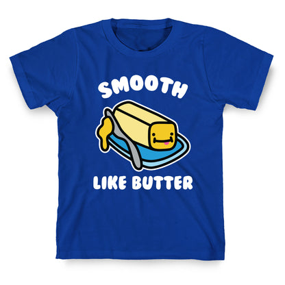Smooth Like Butter T-Shirt