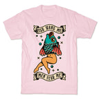 Fish Want Me Men Fear Me Reverse Mermaid T-Shirt