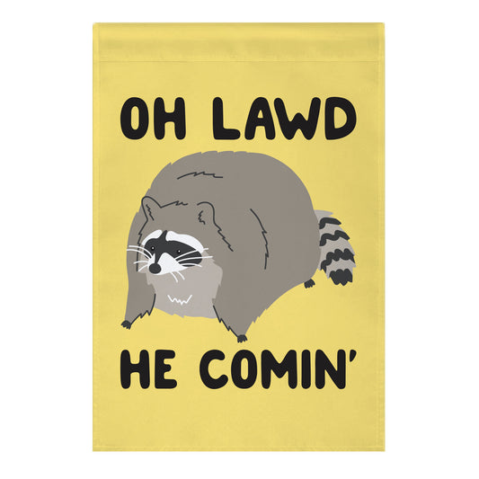 Oh Lawd He Comin' Raccoon Garden Flag