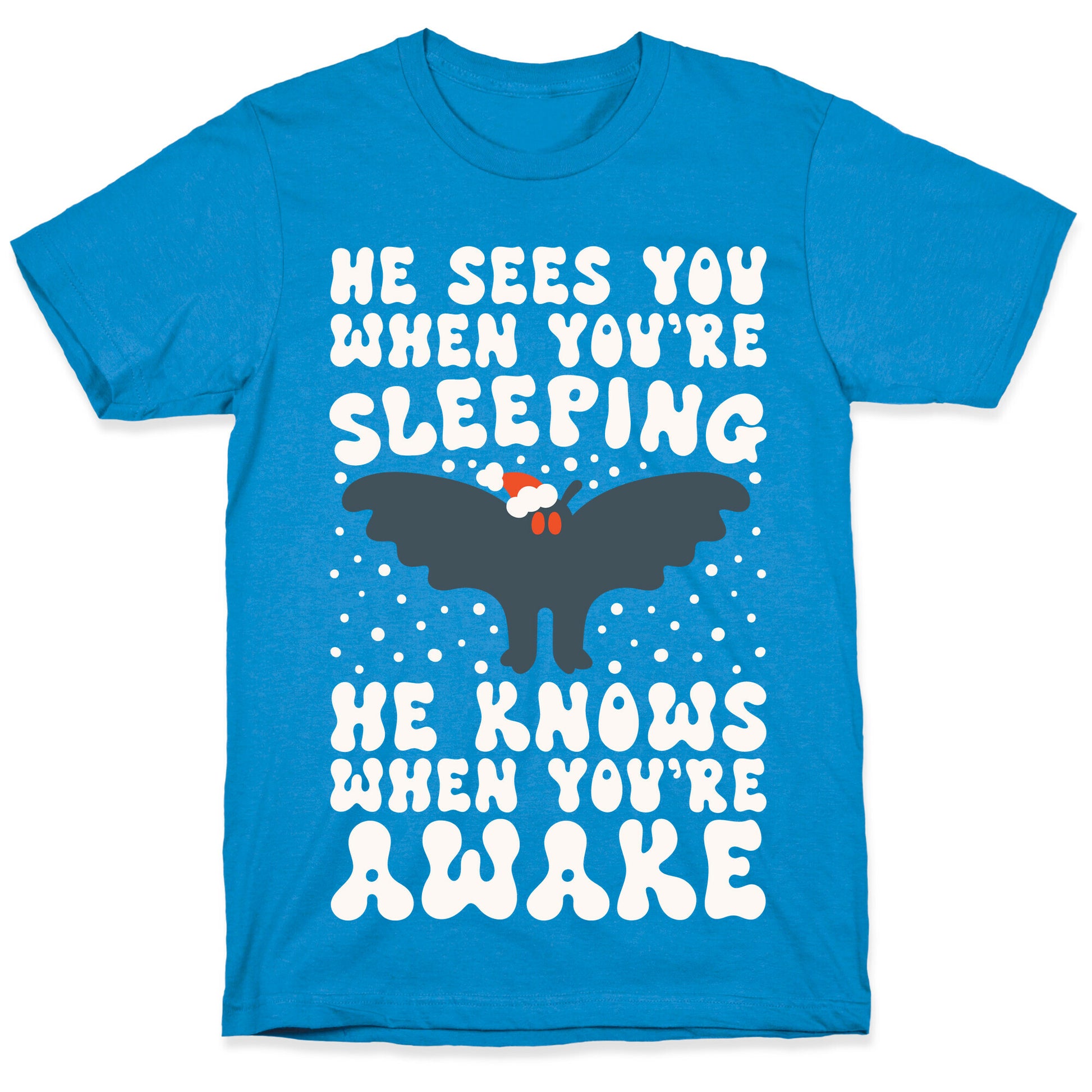 He Sees You When You're Sleeping Mothman Parody T-Shirt