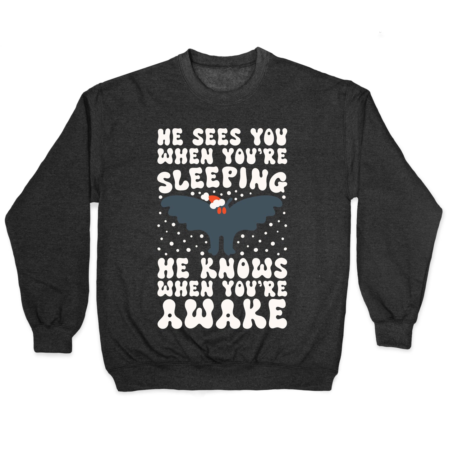 He Sees You When You're Sleeping Mothman Parody Crewneck Sweatshirt