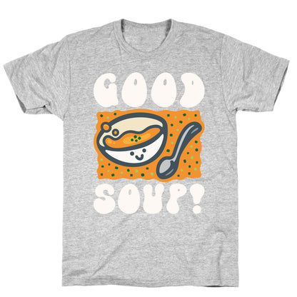 Good Soup T-Shirt
