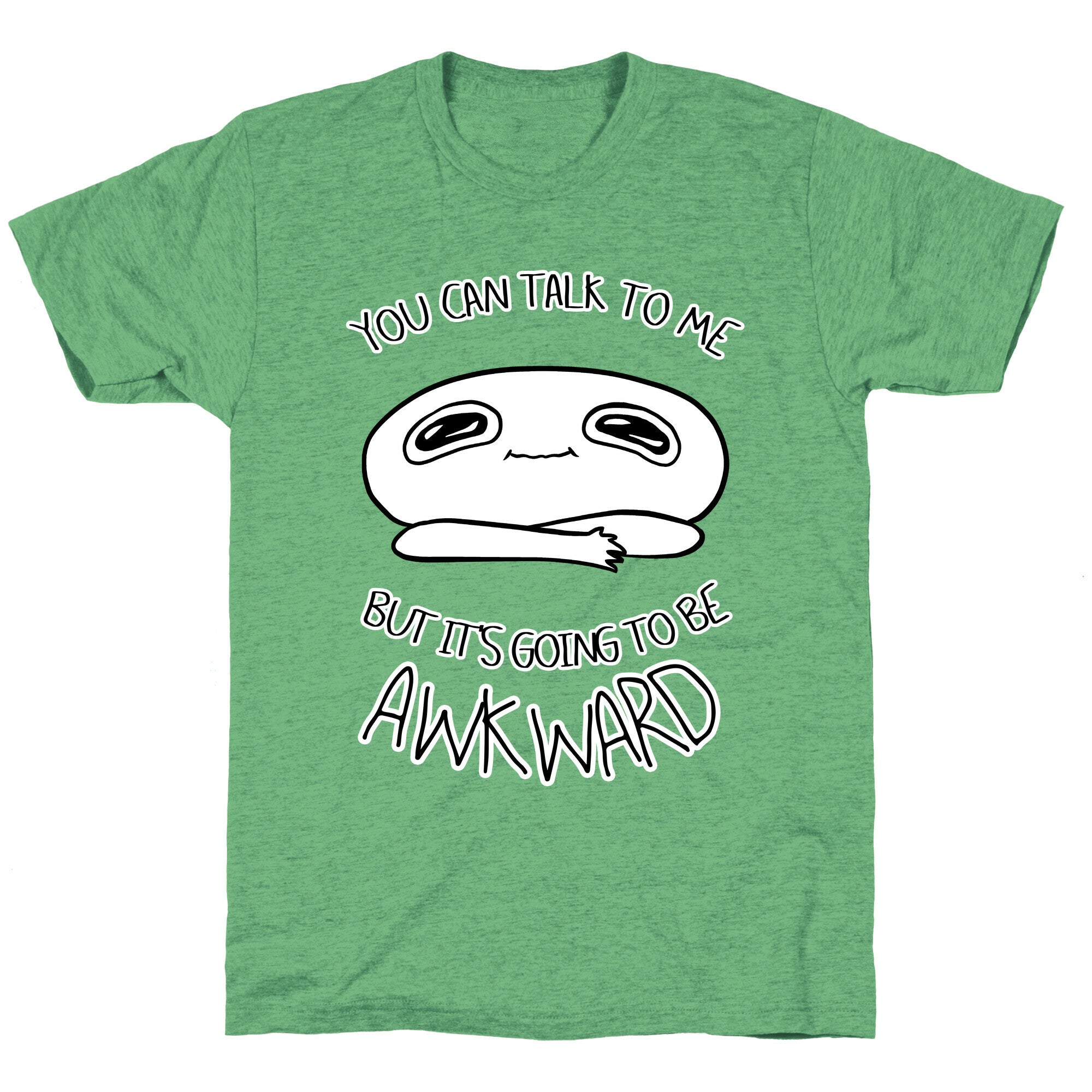 You Can Talk To Me But It's Going To Be Awkward Unisex Triblend Tee