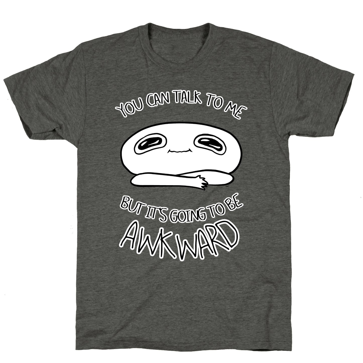 You Can Talk To Me But It's Going To Be Awkward Unisex Triblend Tee