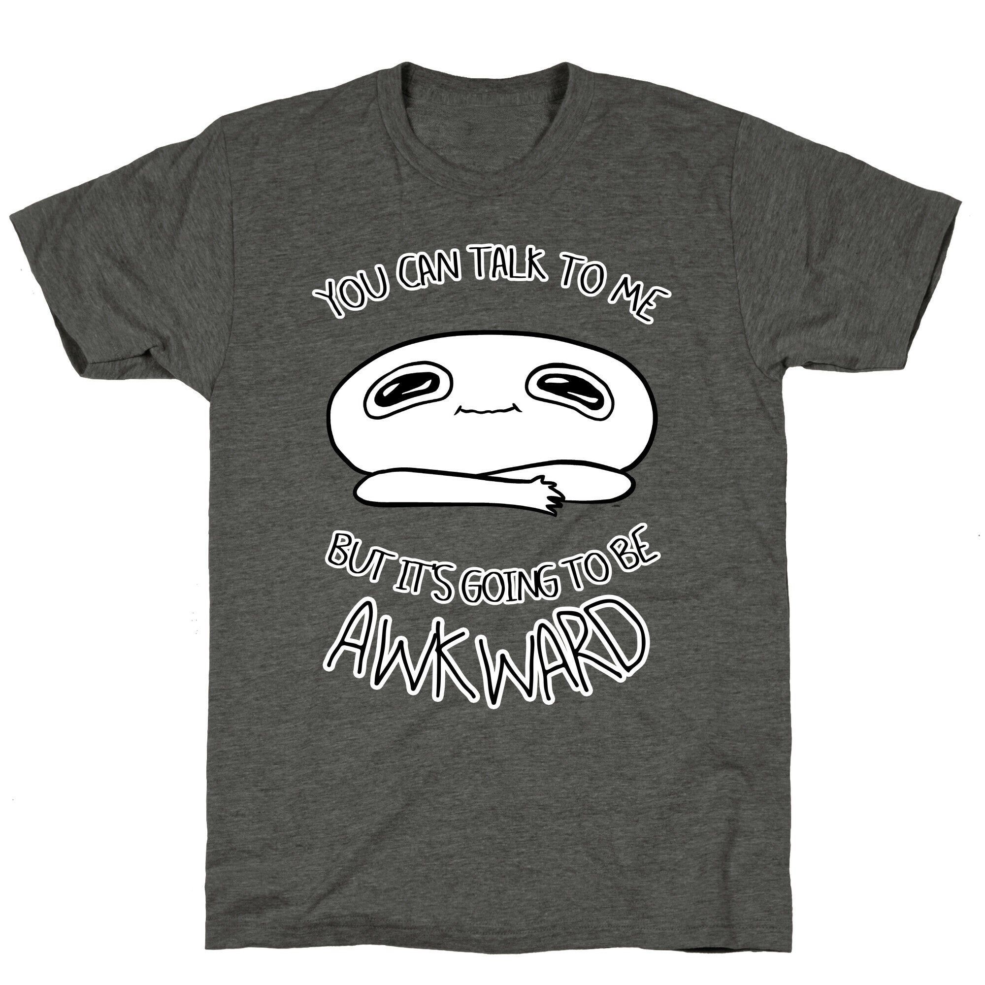 You Can Talk To Me But It's Going To Be Awkward Unisex Triblend Tee