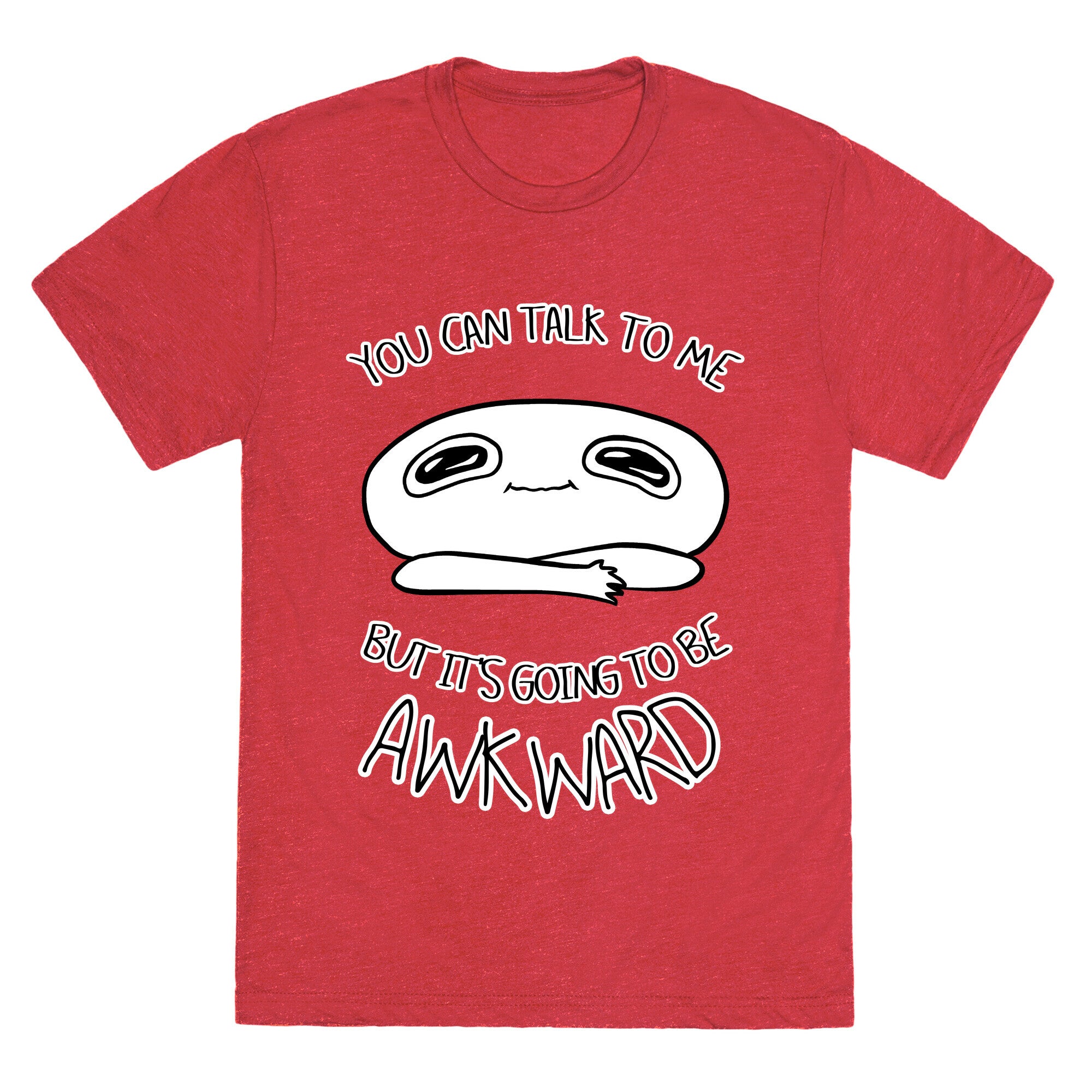 You Can Talk To Me But It's Going To Be Awkward Unisex Triblend Tee