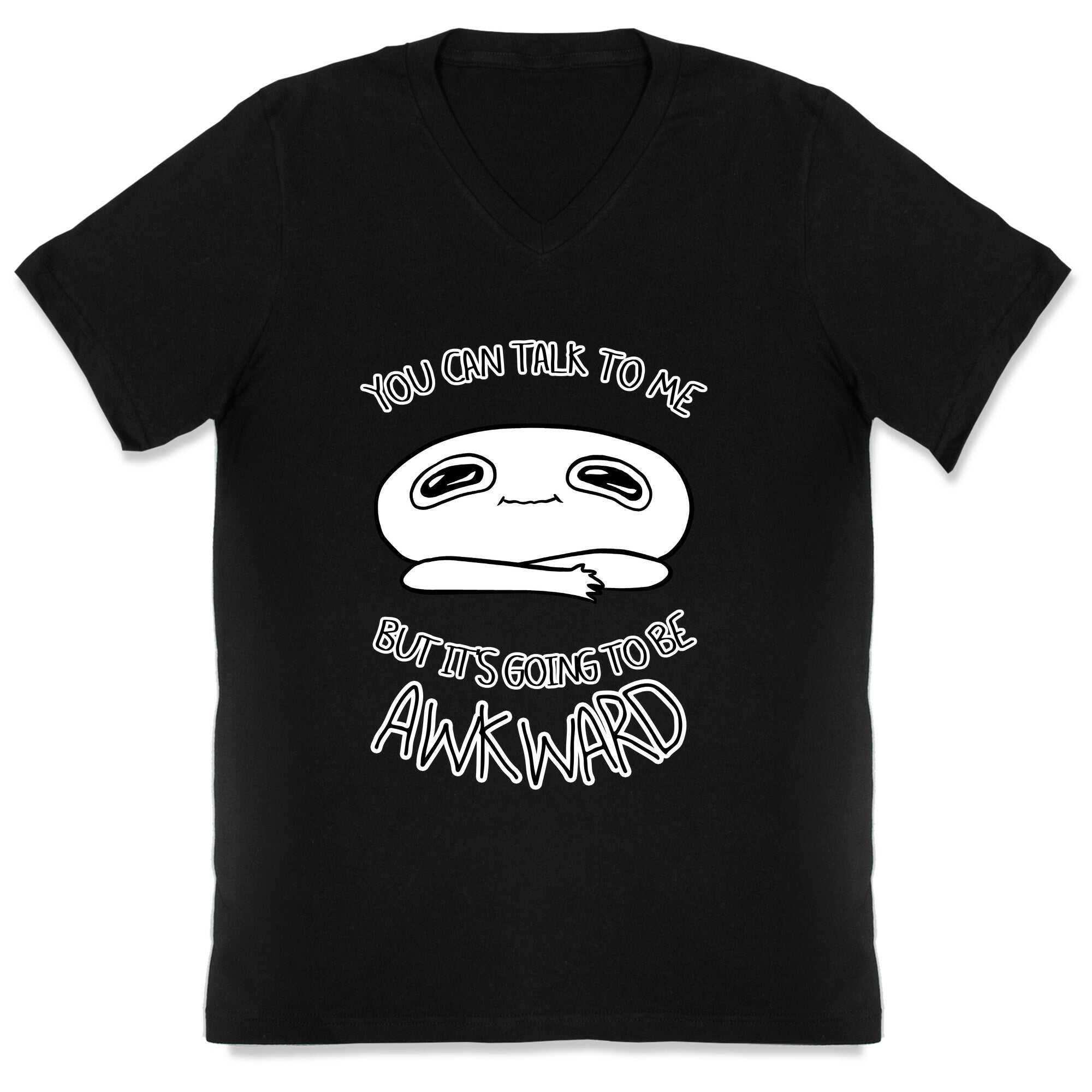 You Can Talk To Me But It's Going To Be Awkward V-Neck