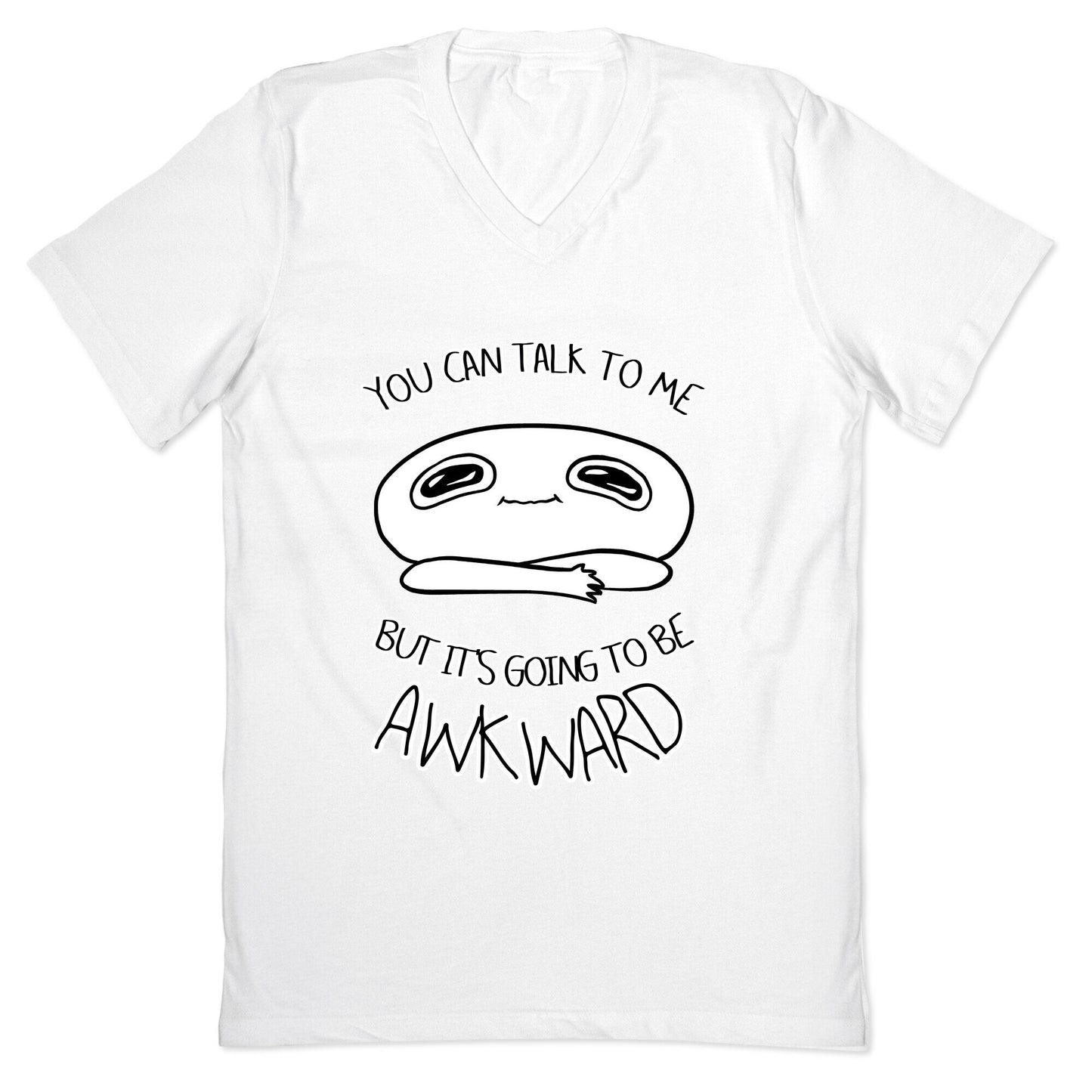 You Can Talk To Me But It's Going To Be Awkward V-Neck