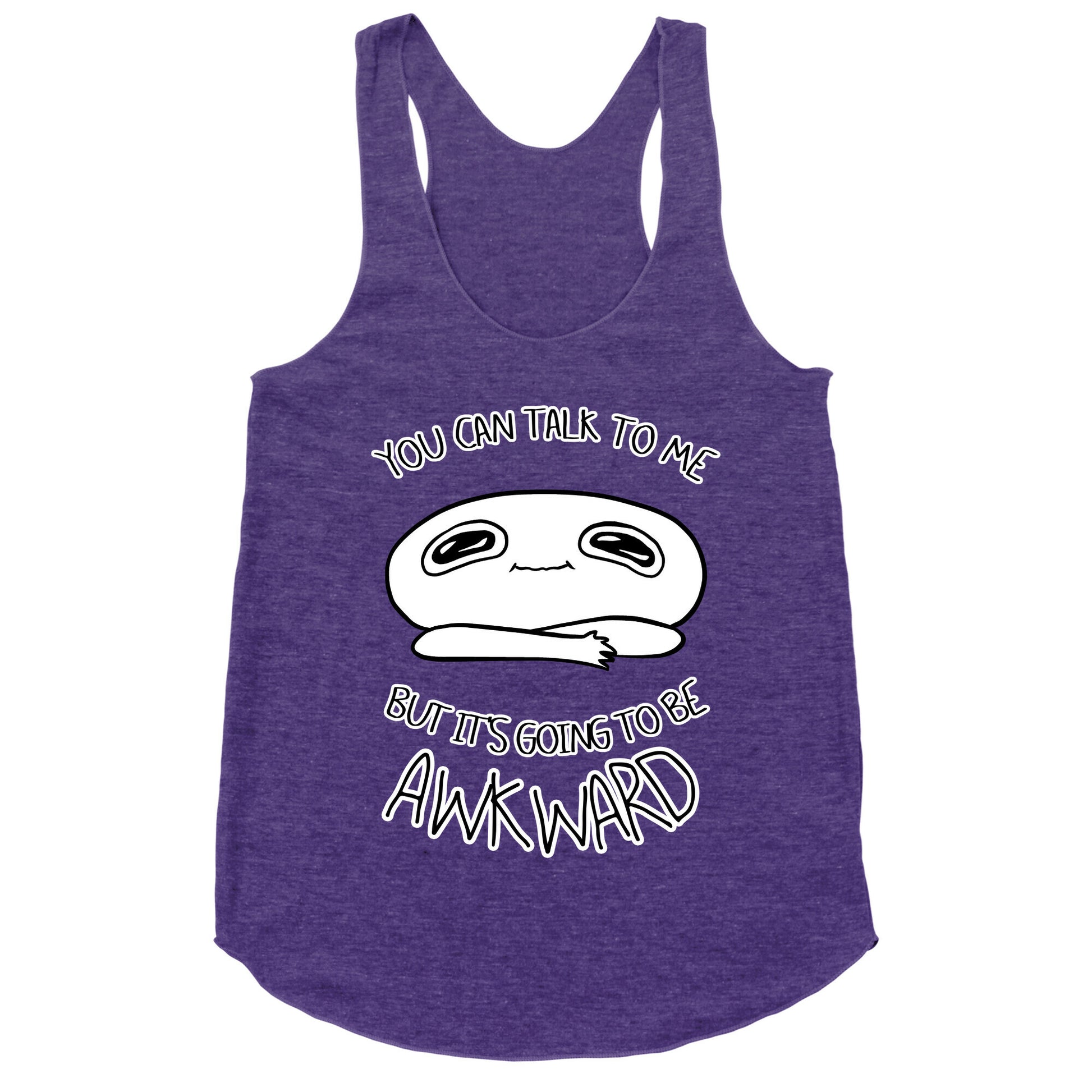 You Can Talk To Me But It's Going To Be Awkward Racerback Tank