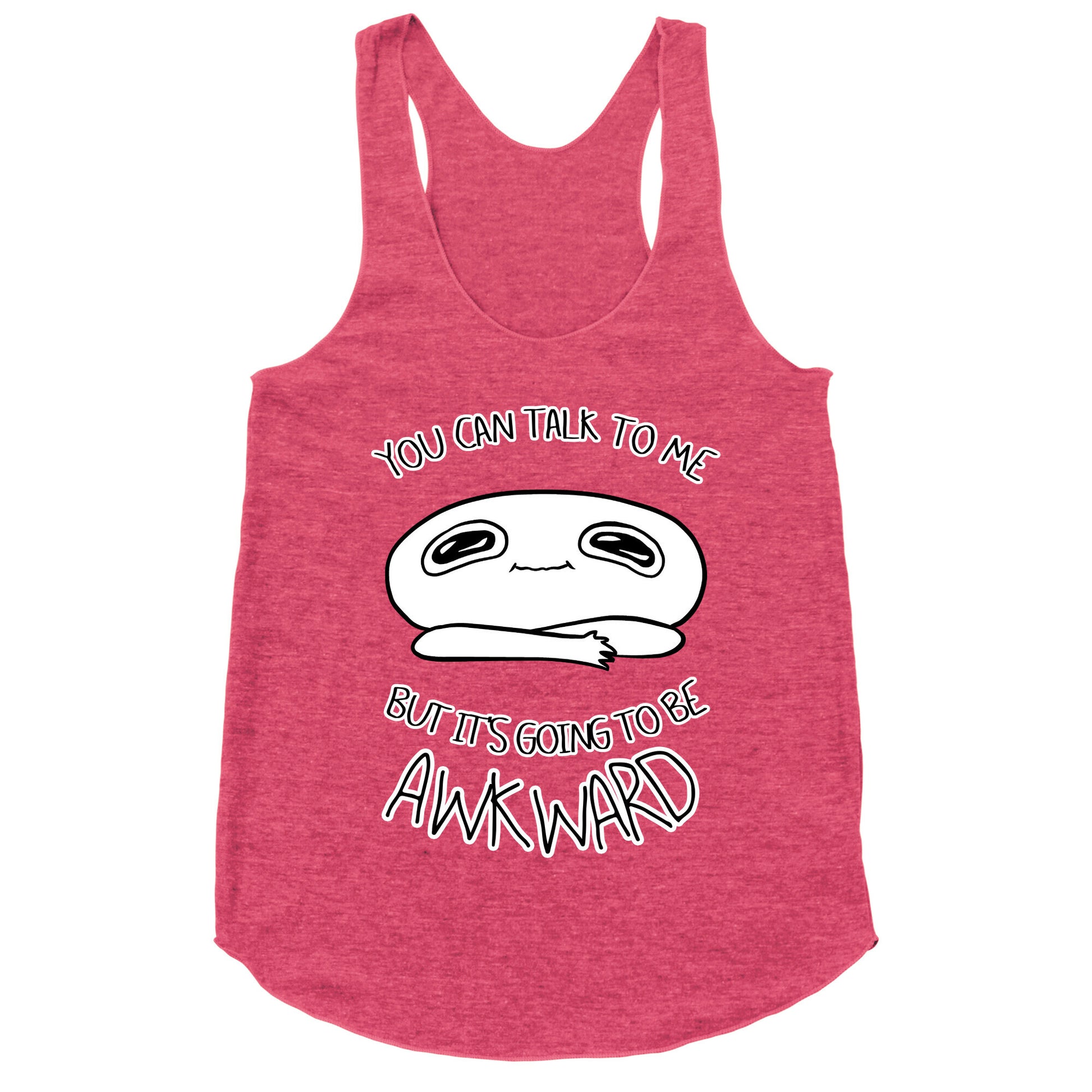 You Can Talk To Me But It's Going To Be Awkward Racerback Tank