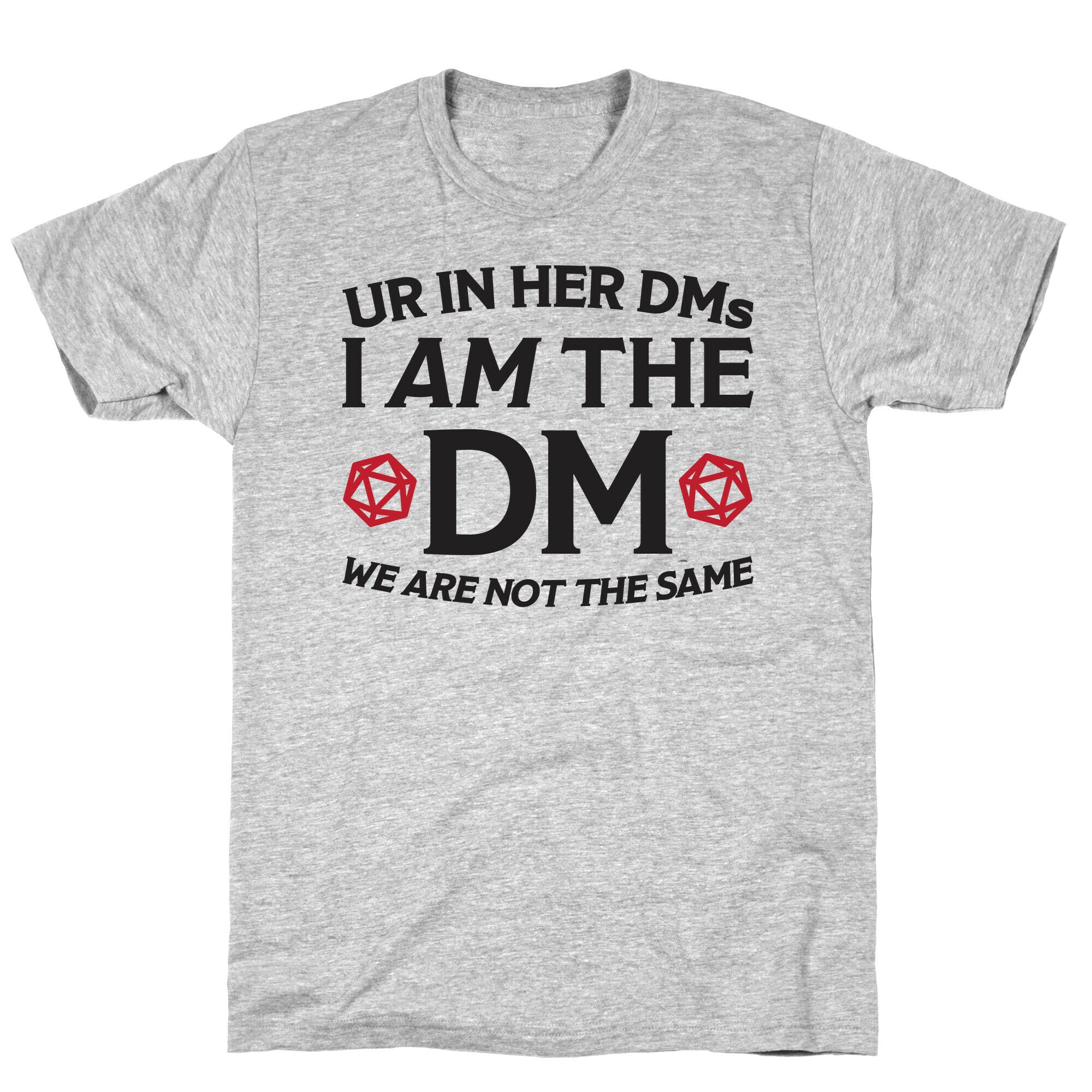 Ur In Her DMs, I Am The DM, We Are Not The Same T-Shirt