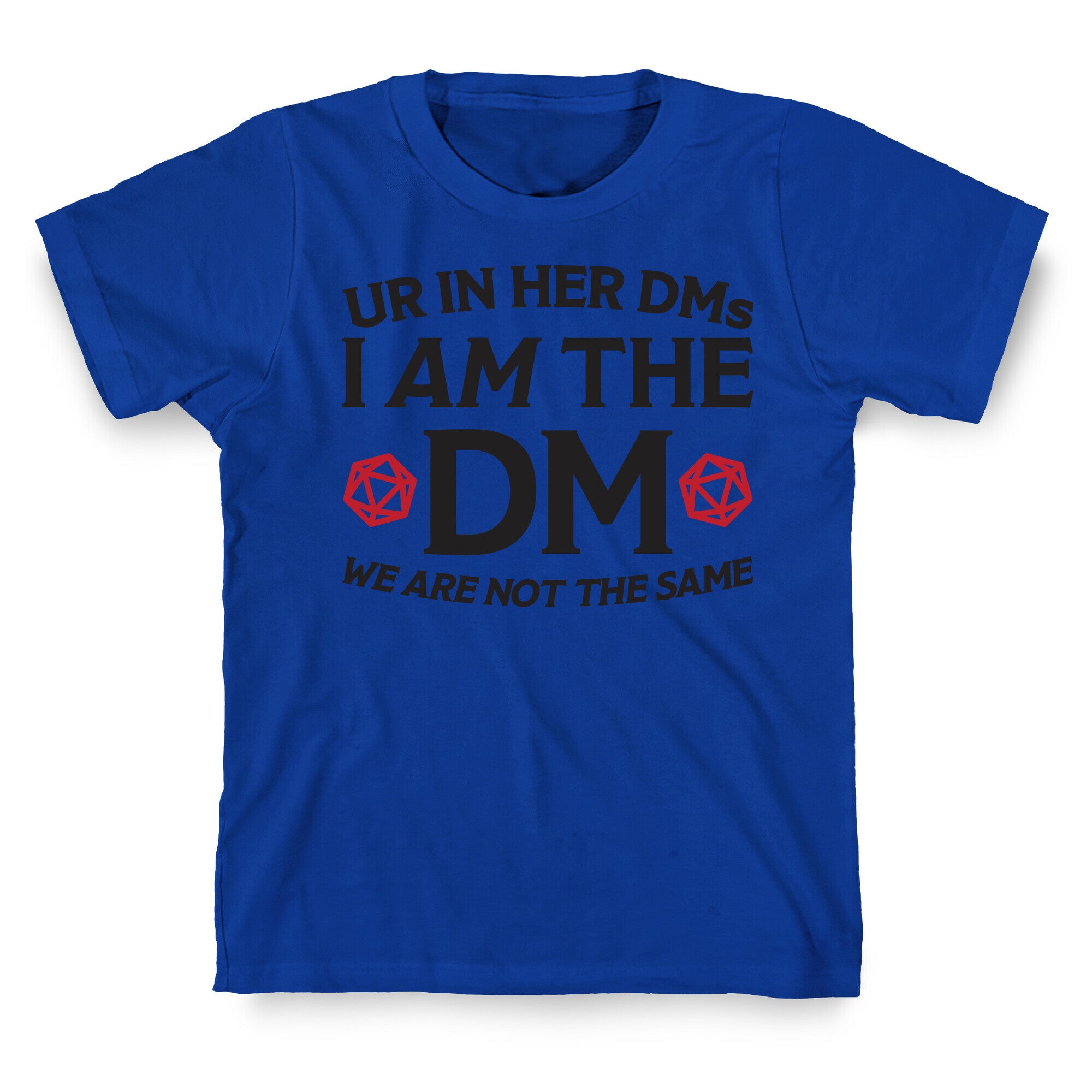 Ur In Her DMs, I Am The DM, We Are Not The Same T-Shirt