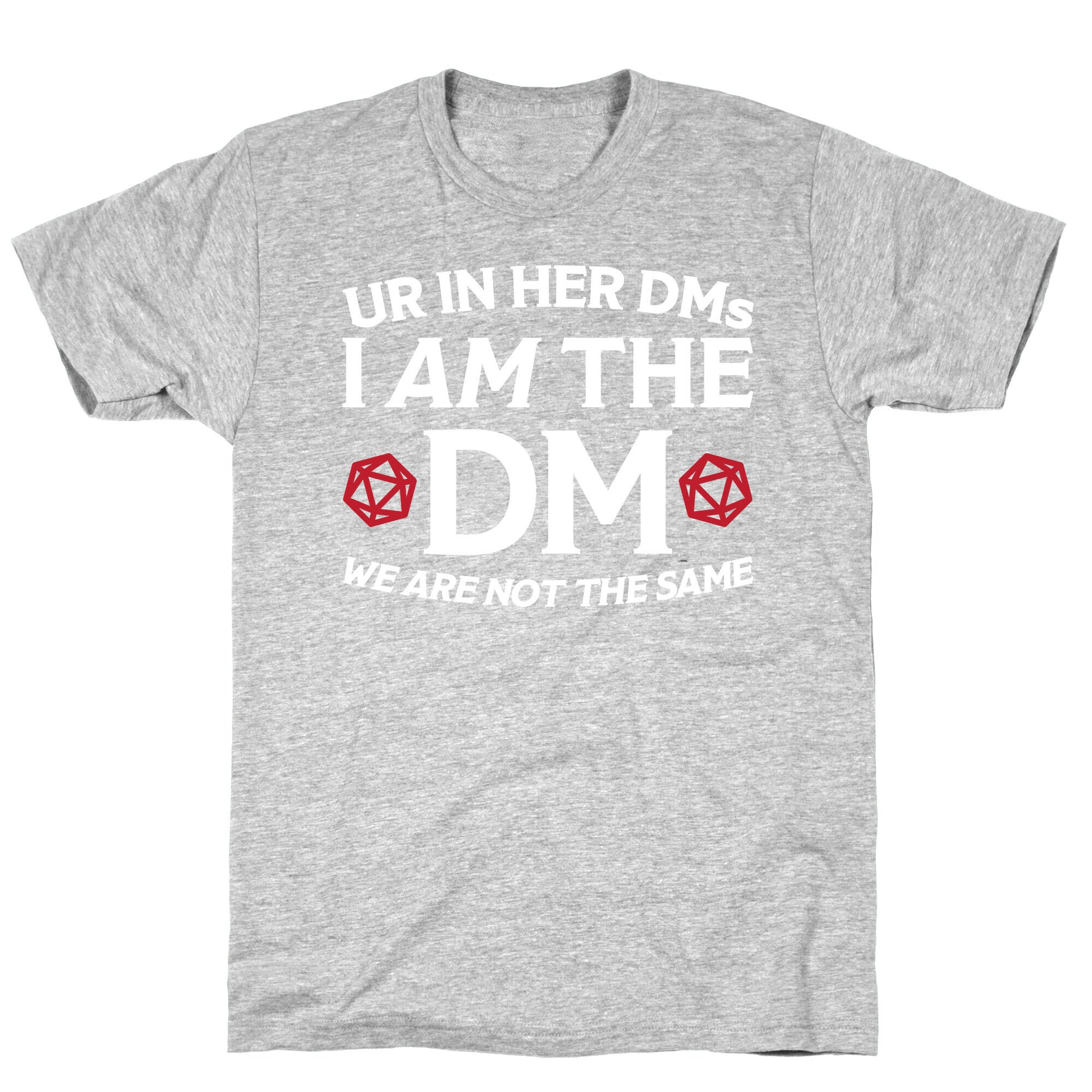 Ur In Her DMs, I Am The DM, We Are Not The Same T-Shirt