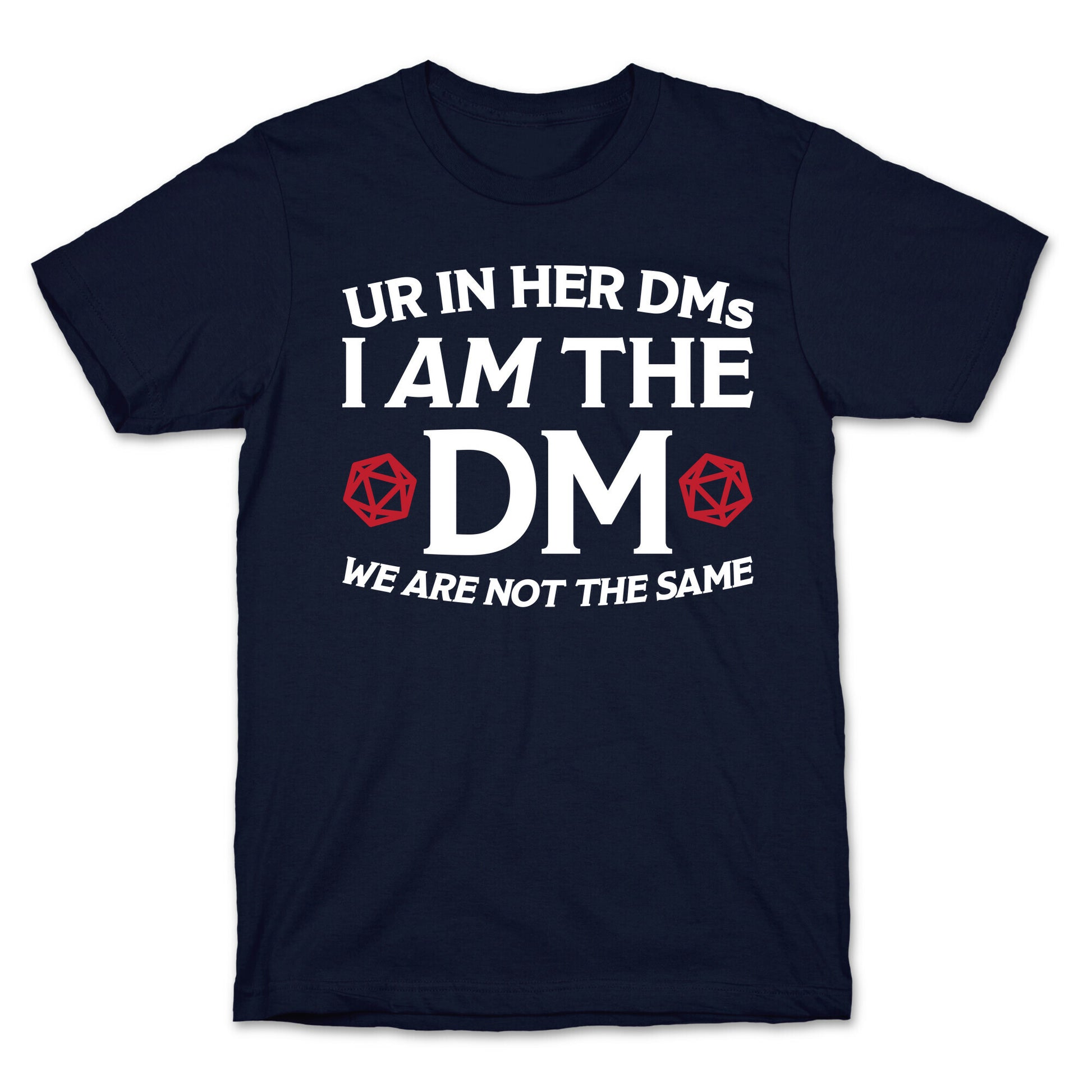 Ur In Her DMs, I Am The DM, We Are Not The Same T-Shirt