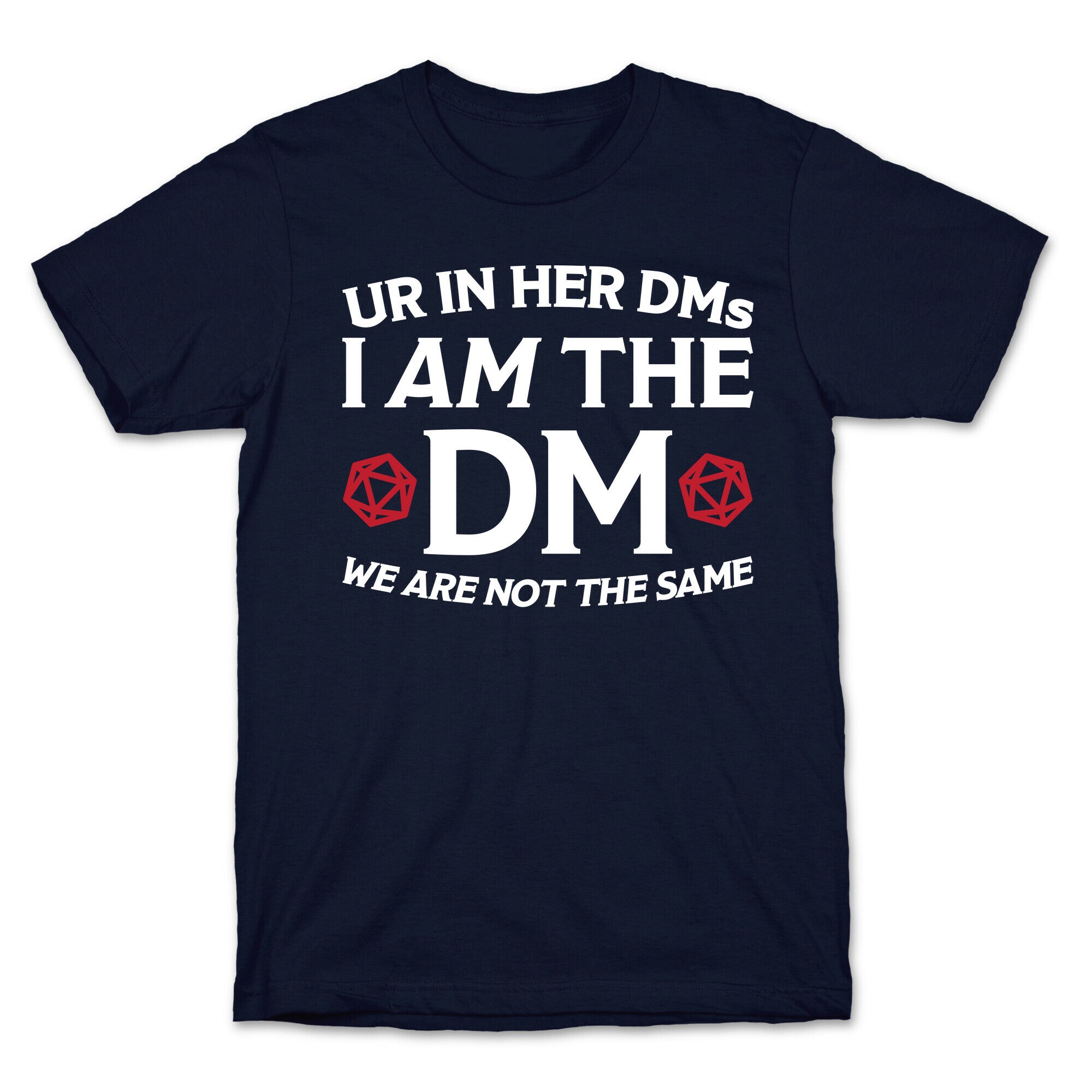 Ur In Her DMs, I Am The DM, We Are Not The Same T-Shirt