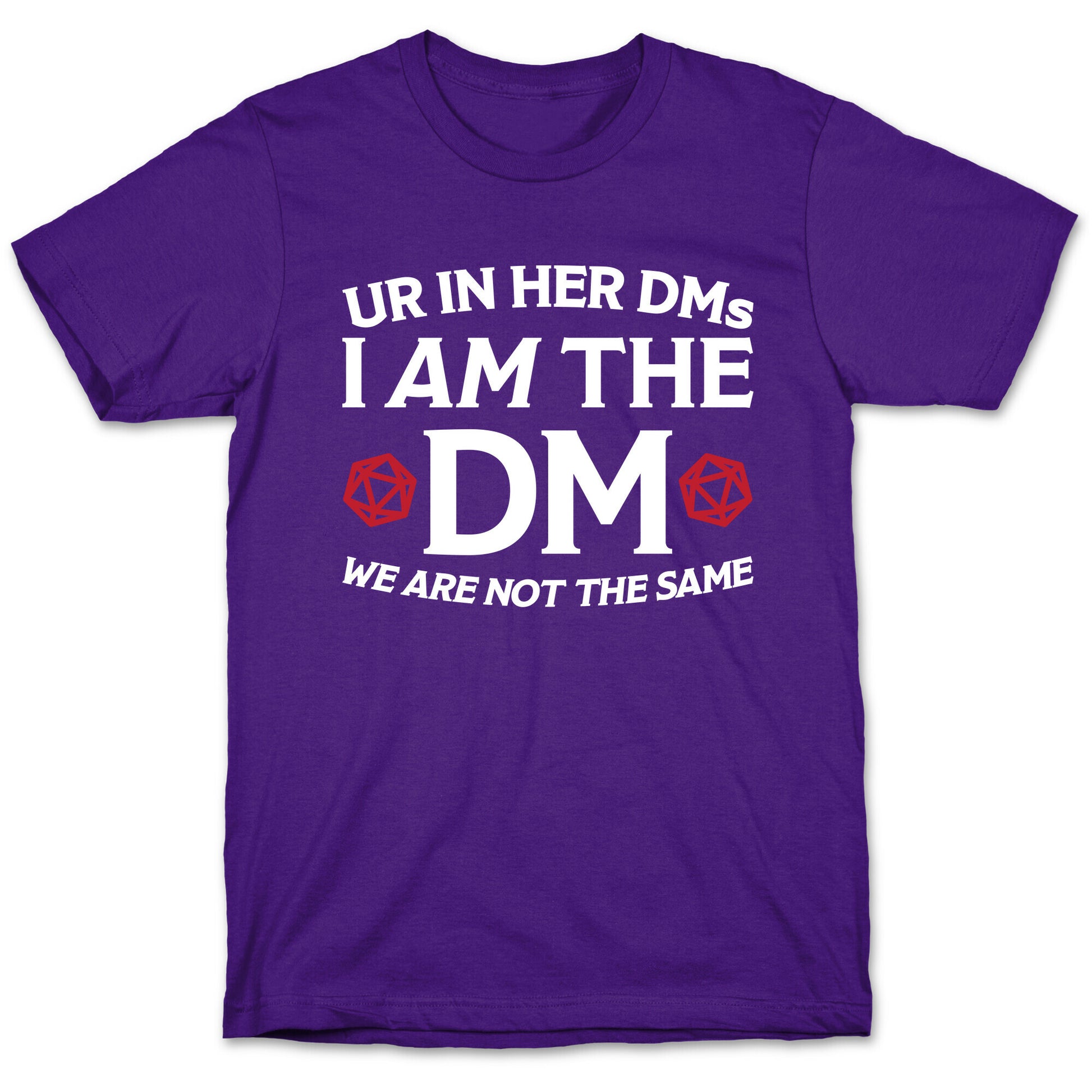 Ur In Her DMs, I Am The DM, We Are Not The Same T-Shirt