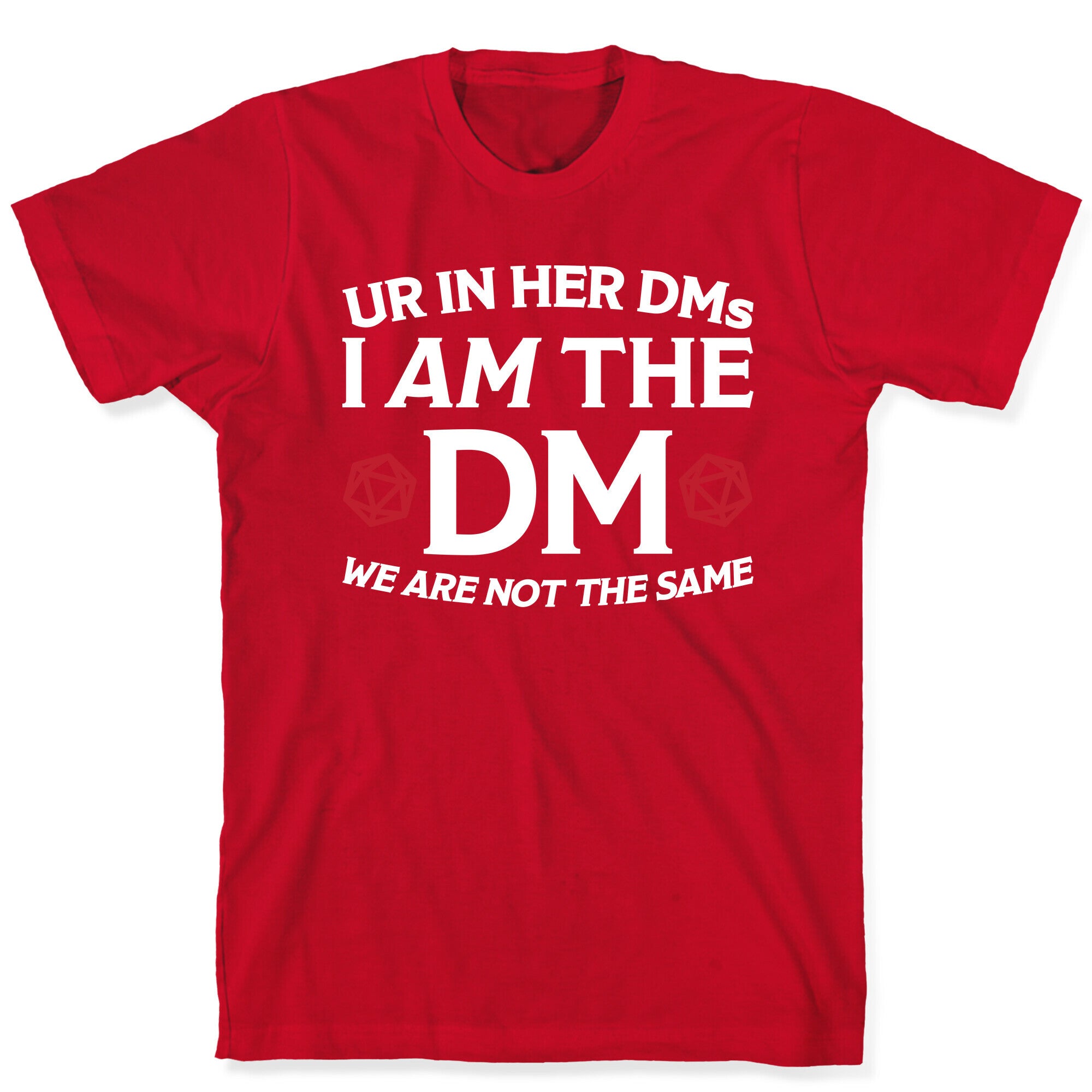 Ur In Her DMs, I Am The DM, We Are Not The Same T-Shirt