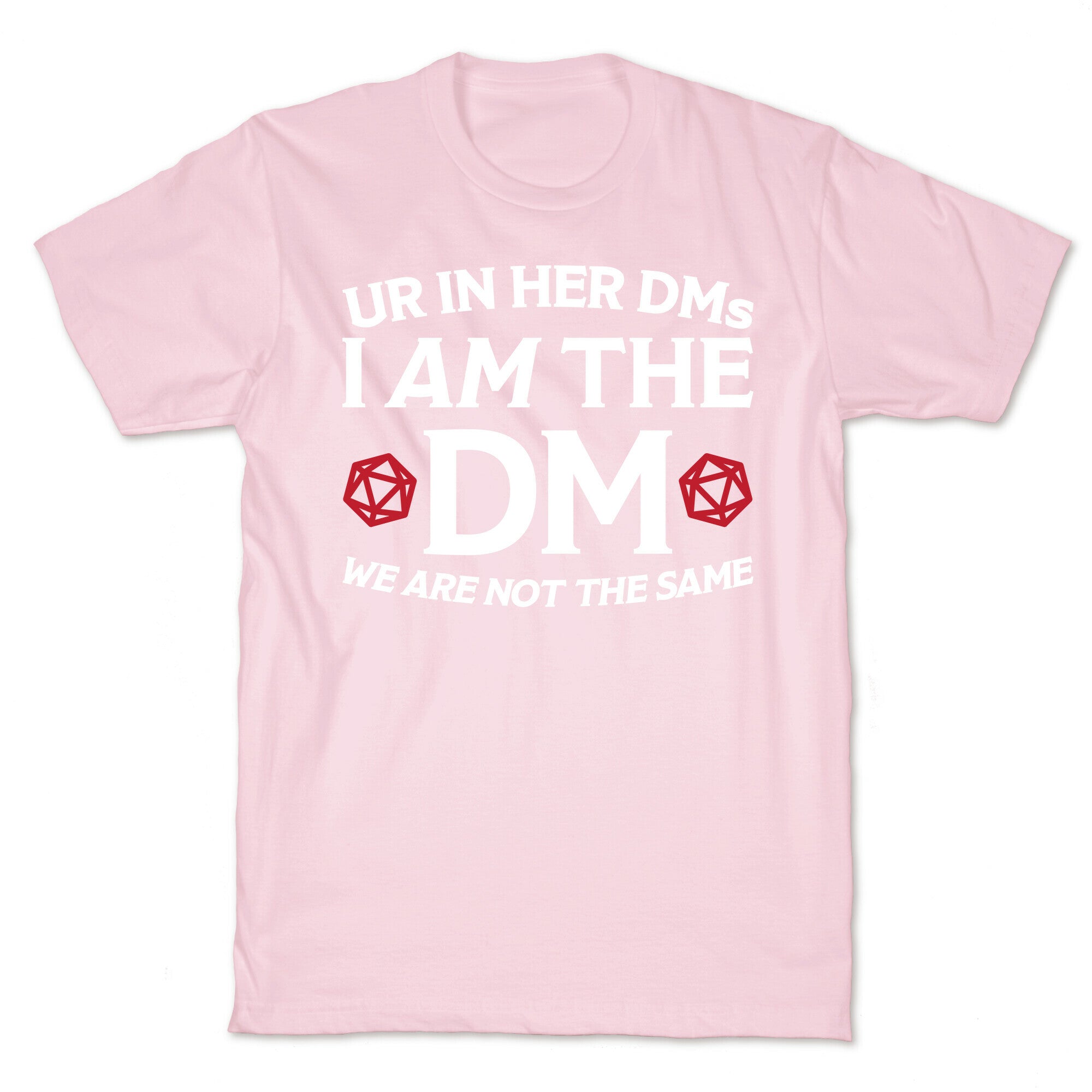 Ur In Her DMs, I Am The DM, We Are Not The Same T-Shirt
