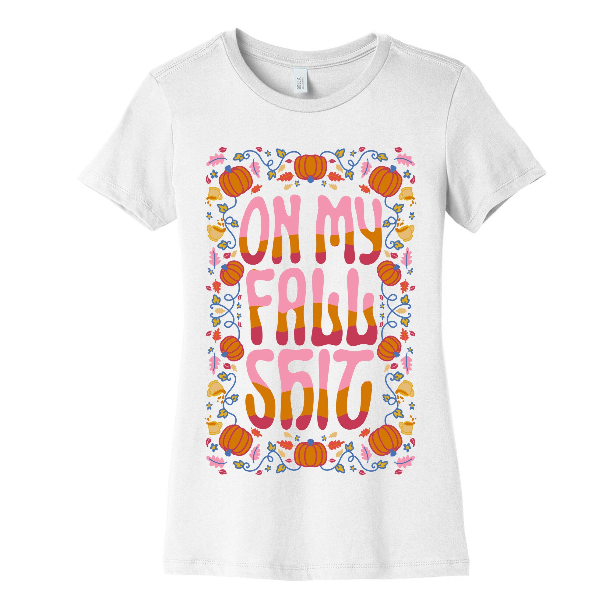 On My Fall Shit Women's Cotton Tee