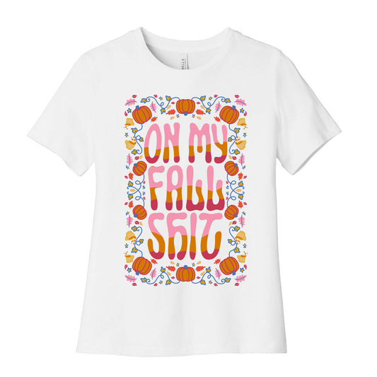 On My Fall Shit Women's Cotton Tee