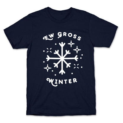 Ew Gross Winter T-Shirt