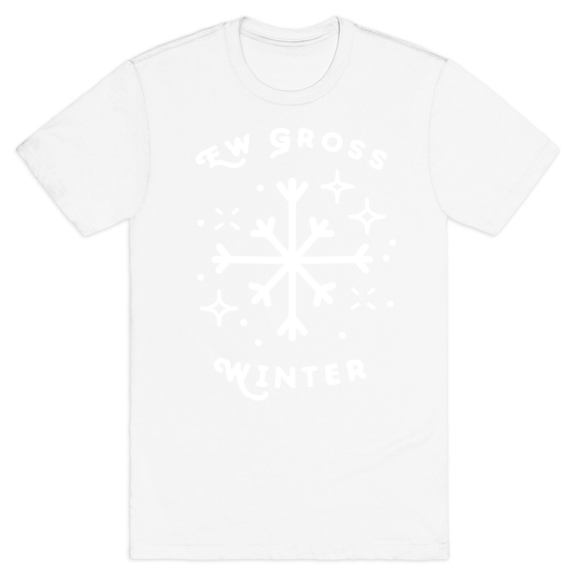 Ew Gross Winter T-Shirt