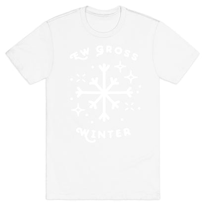 Ew Gross Winter T-Shirt