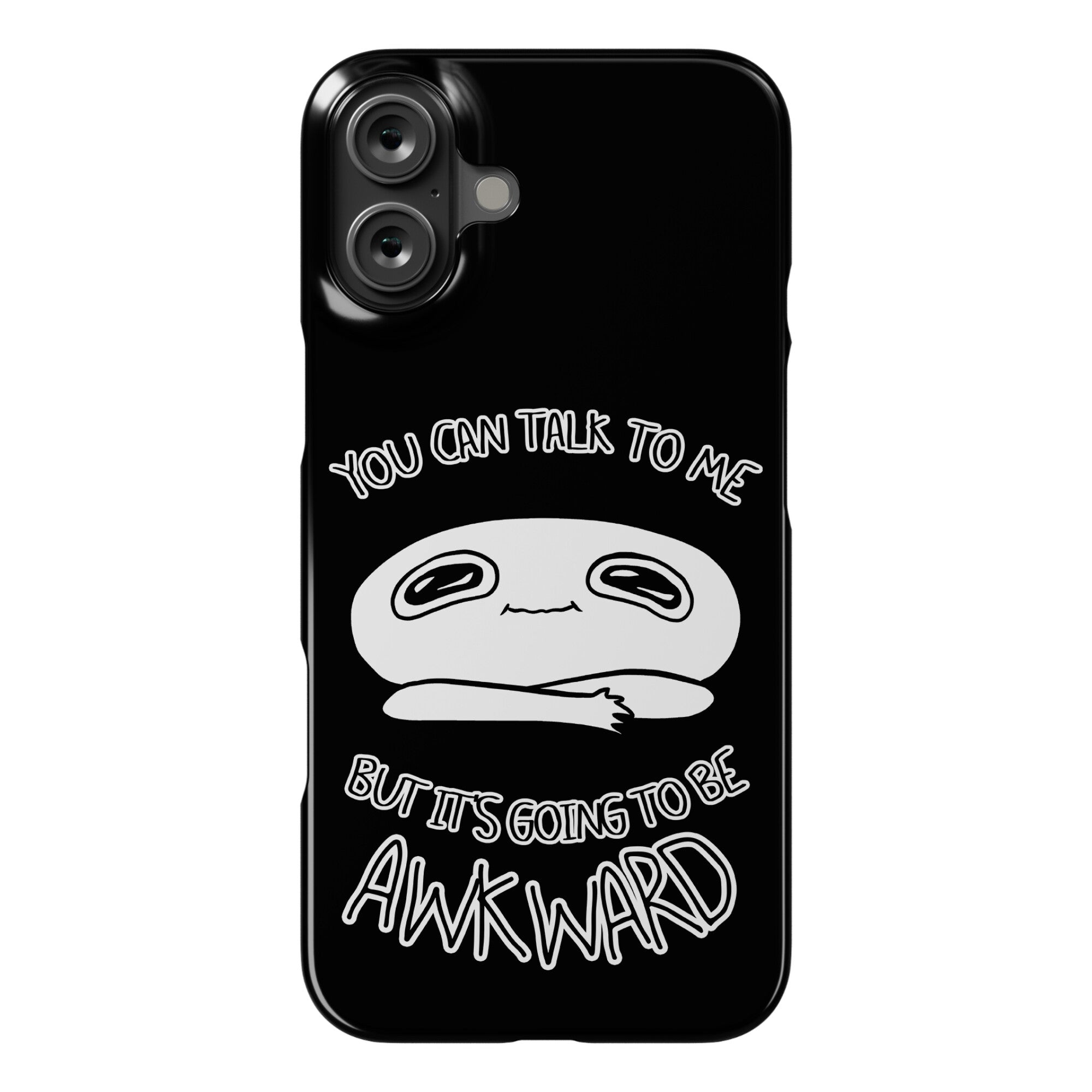 You Can Talk To Me But It's Going To Be Awkward Phone Case