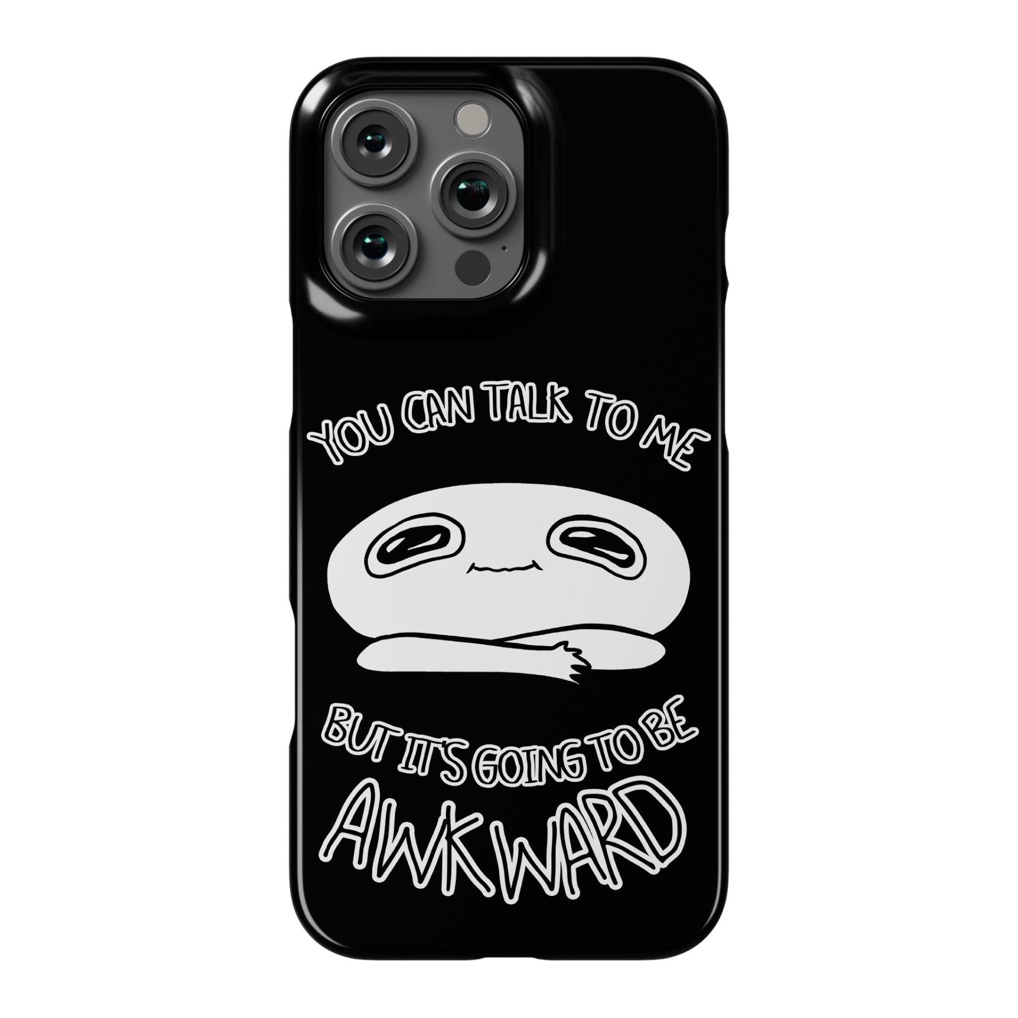 You Can Talk To Me But It's Going To Be Awkward Phone Case