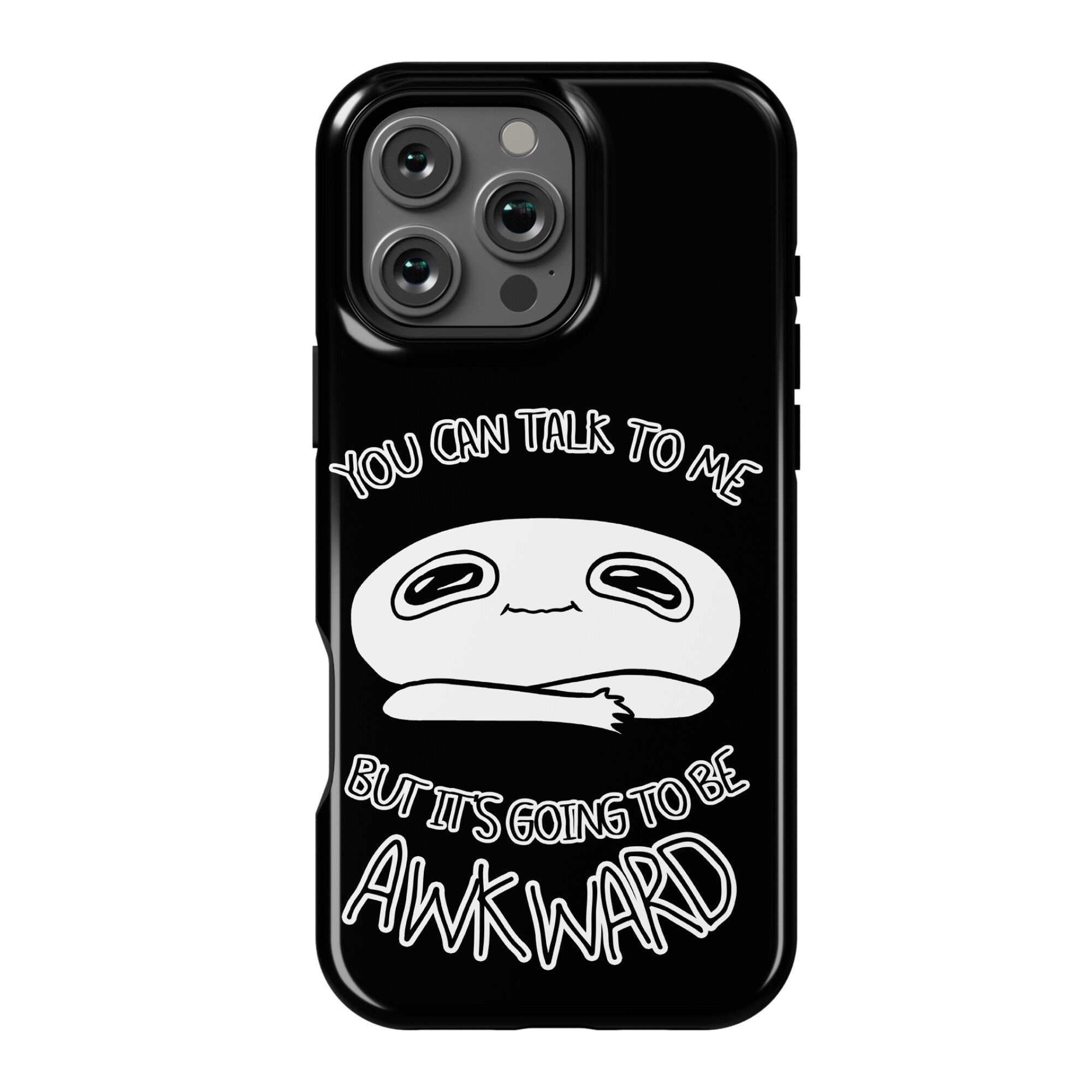 You Can Talk To Me But It's Going To Be Awkward Phone Case