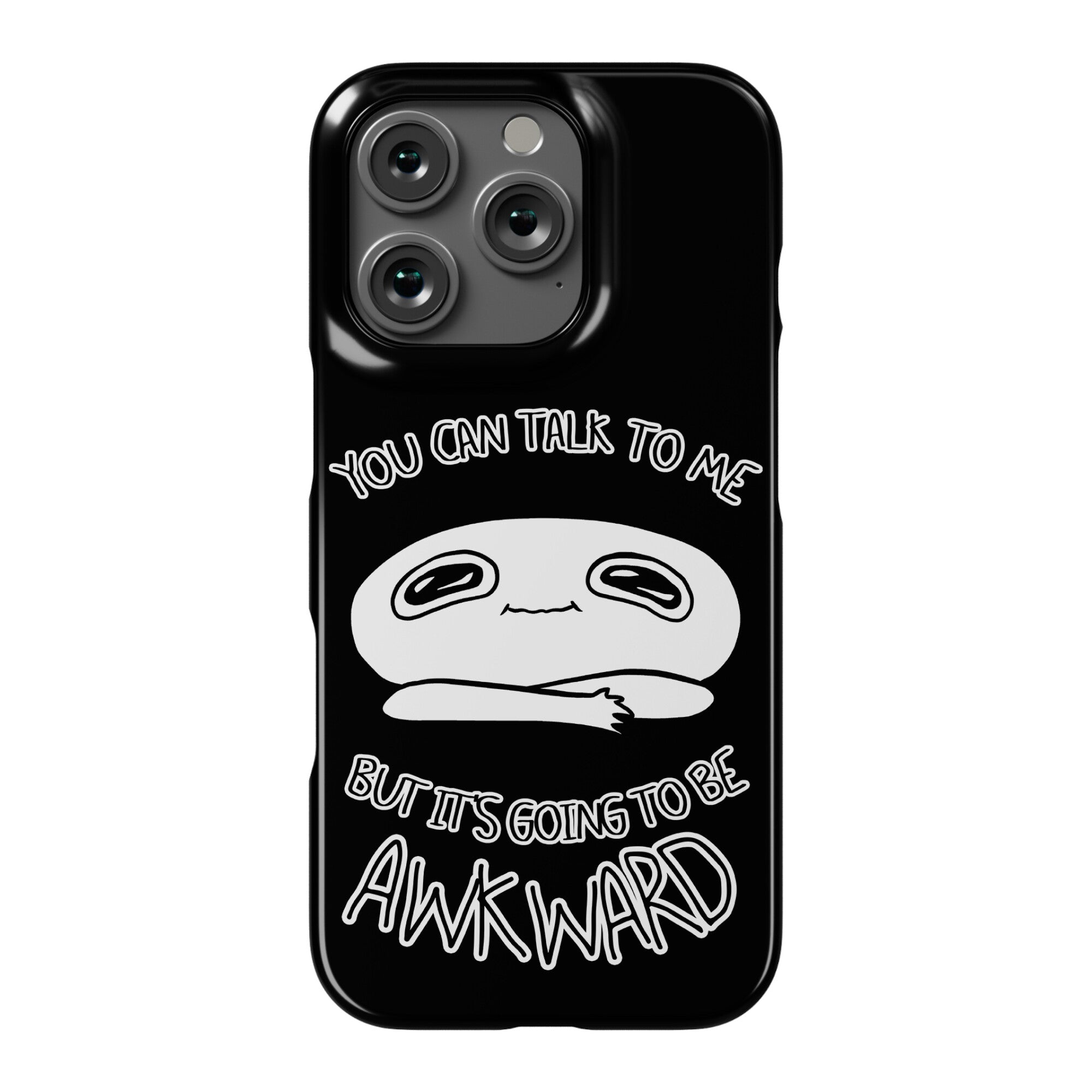 You Can Talk To Me But It's Going To Be Awkward Phone Case