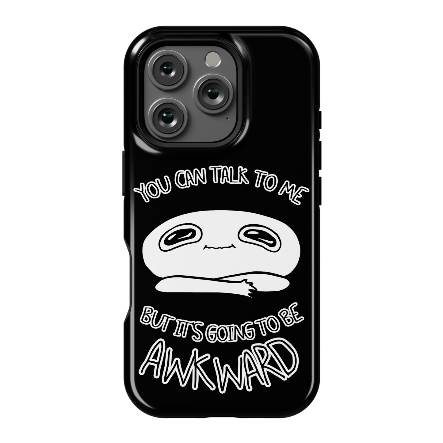 You Can Talk To Me But It's Going To Be Awkward Phone Case