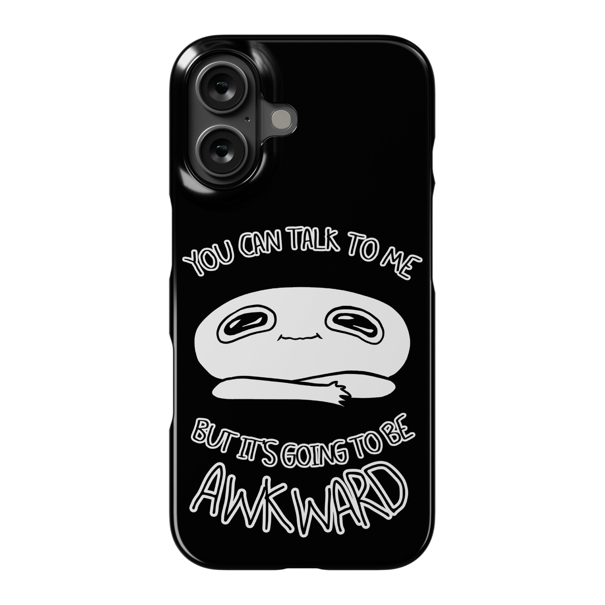 You Can Talk To Me But It's Going To Be Awkward Phone Case