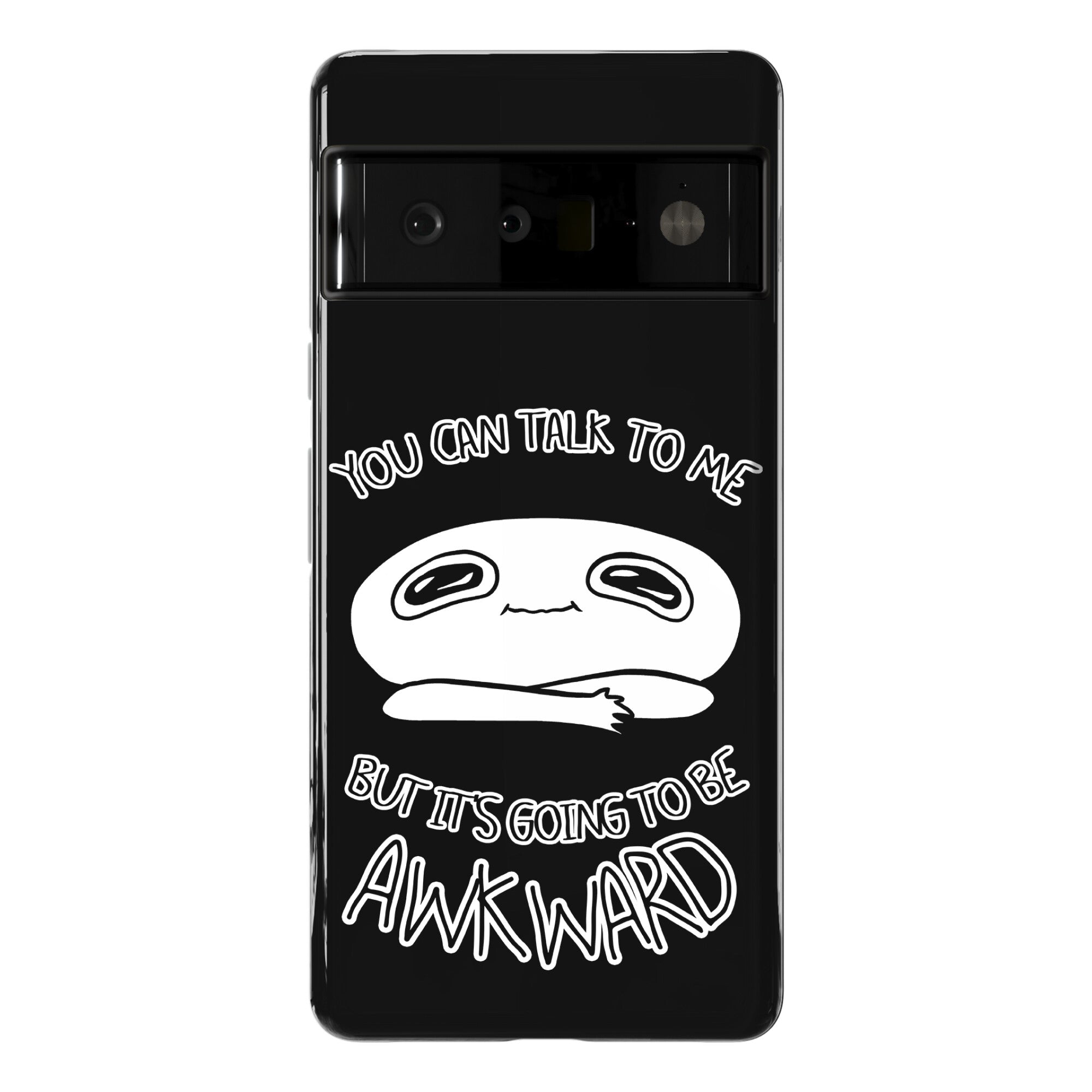 You Can Talk To Me But It's Going To Be Awkward Phone Case