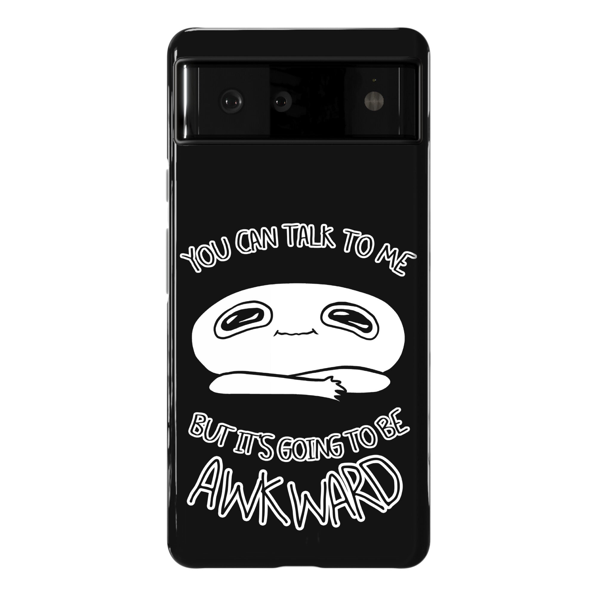 You Can Talk To Me But It's Going To Be Awkward Phone Case
