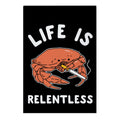 Life is Relentless Garden Flag