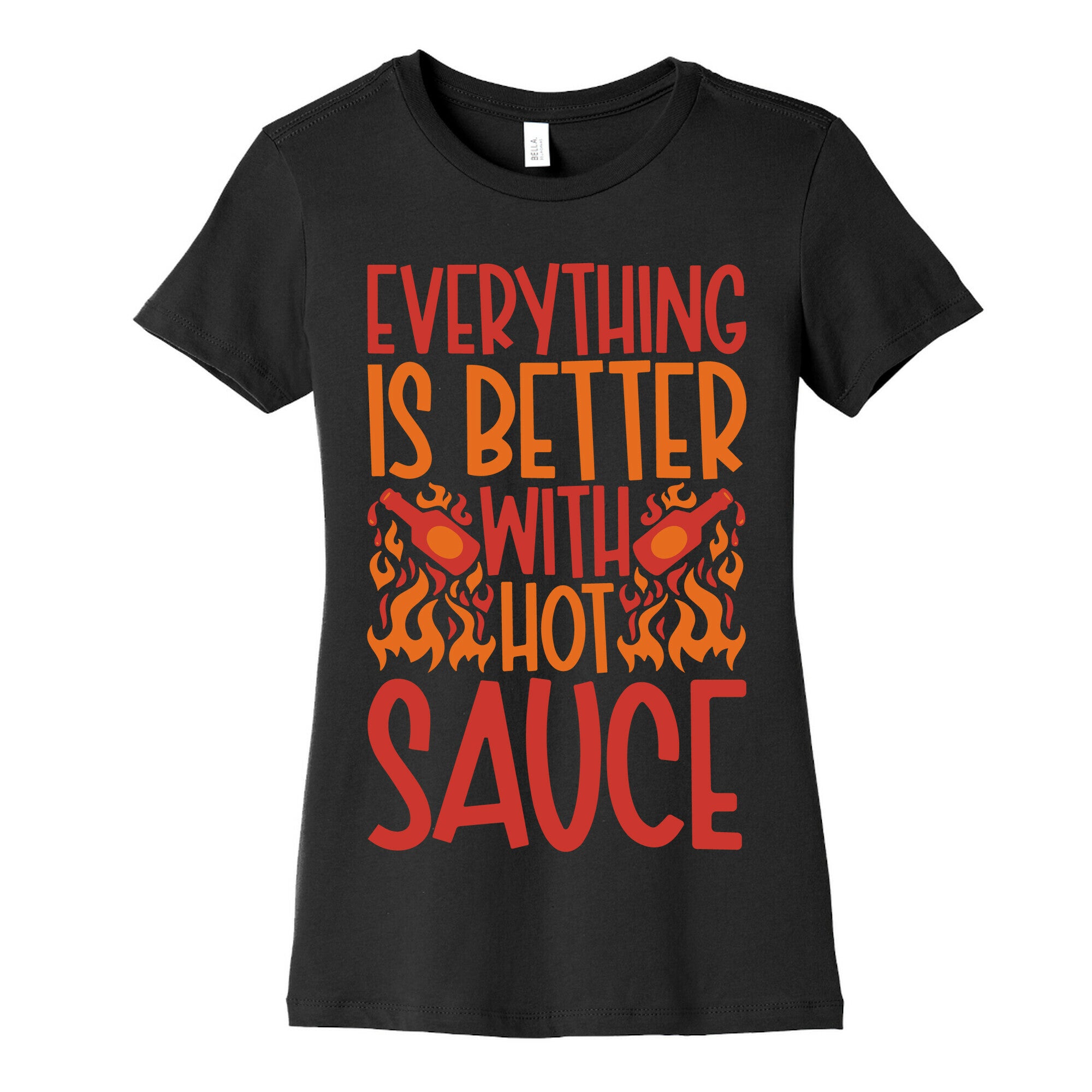 Everything Is Better With Hot Sauce Women's Cotton Tee