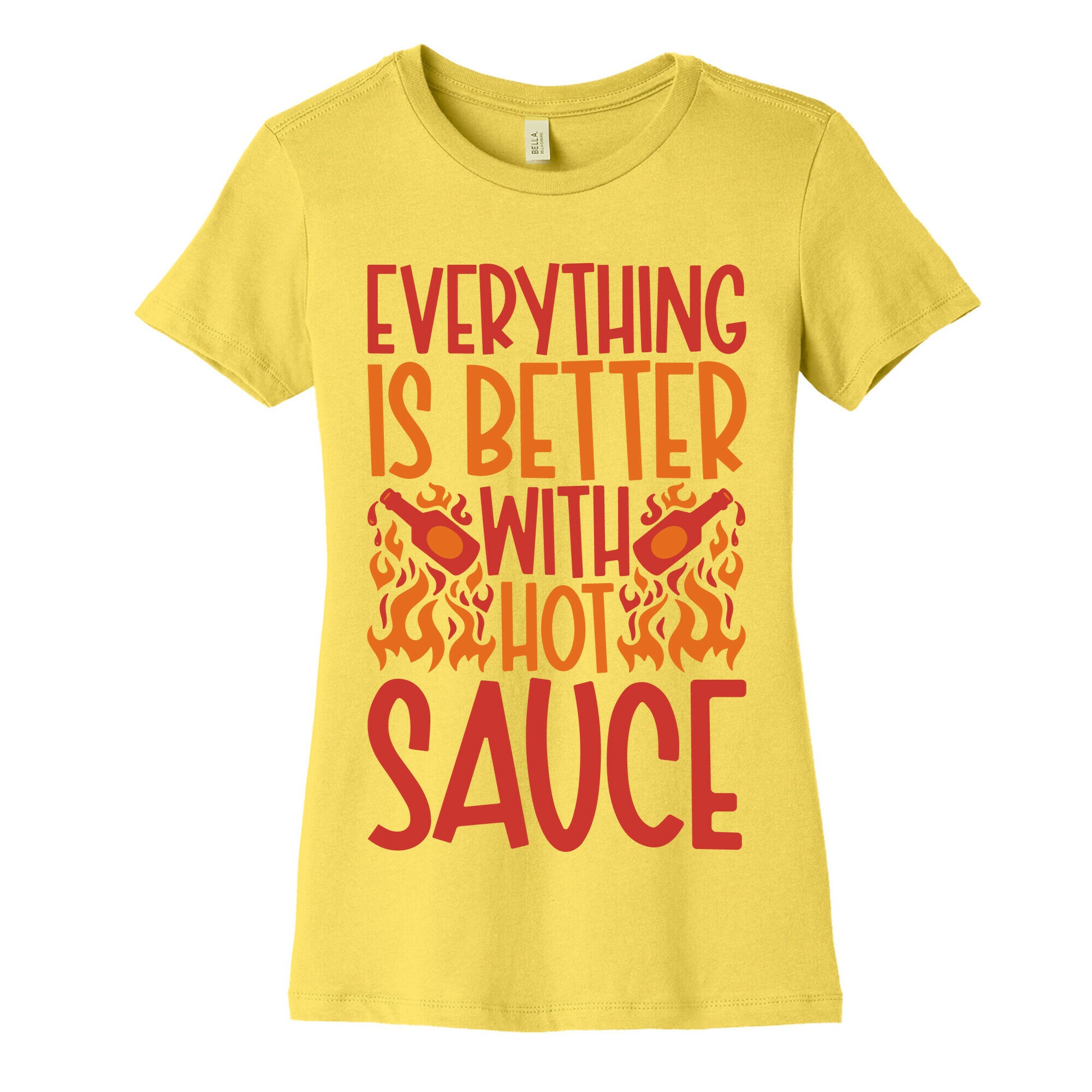 Everything Is Better With Hot Sauce Women's Cotton Tee