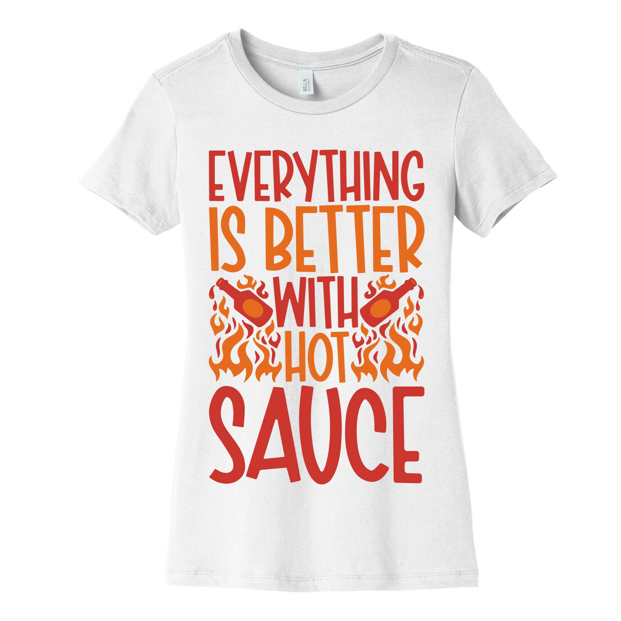 Everything Is Better With Hot Sauce Women's Cotton Tee