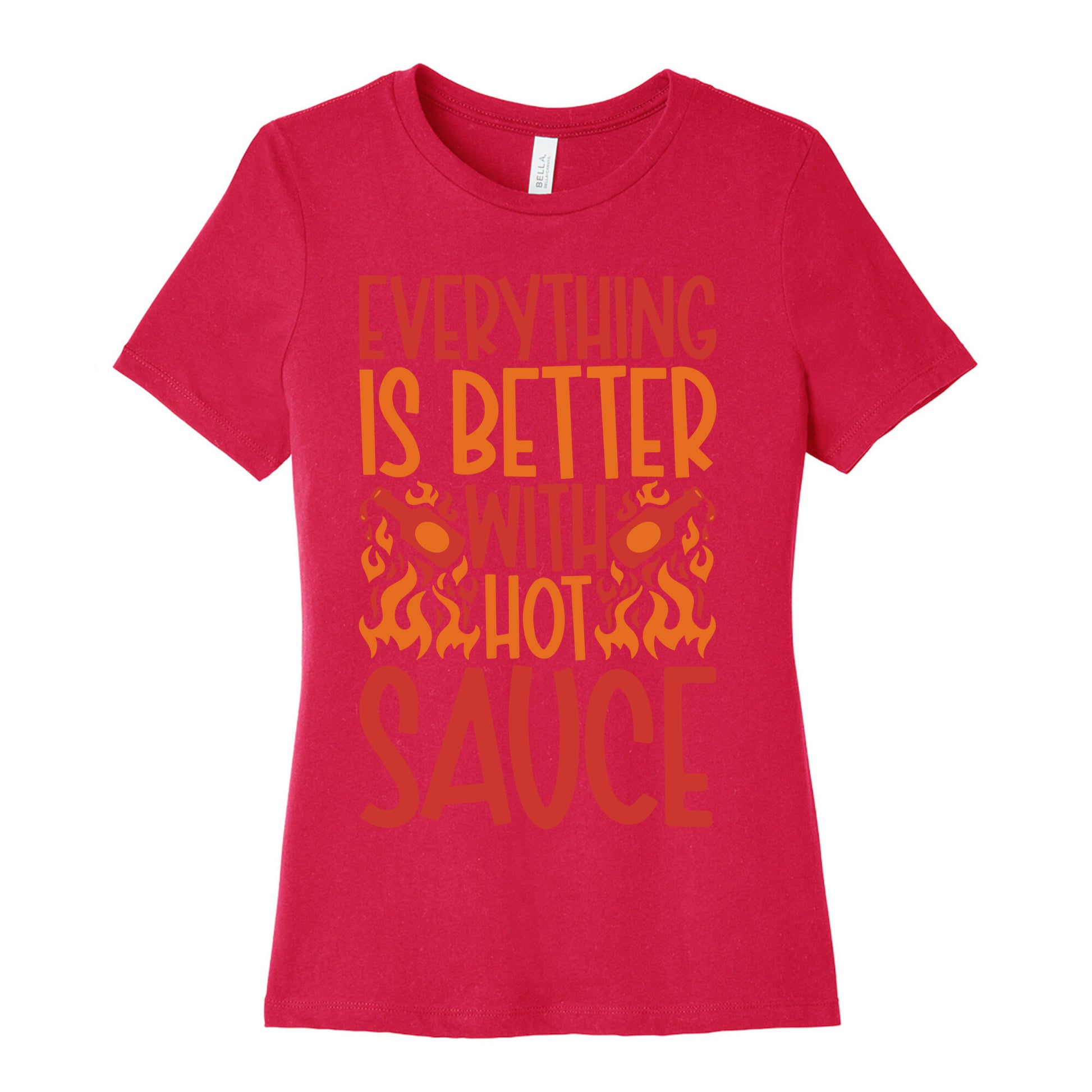 Everything Is Better With Hot Sauce Women's Cotton Tee