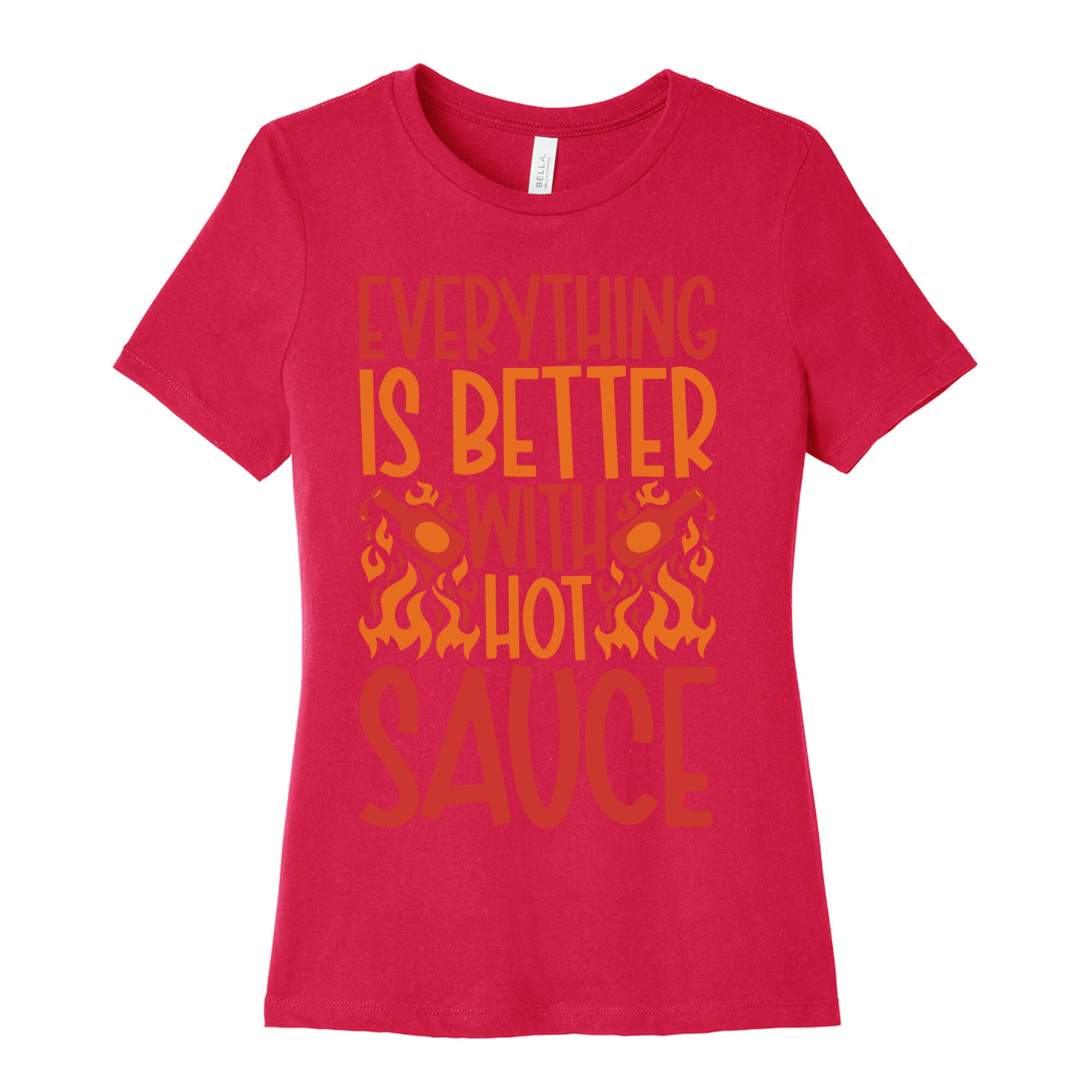 Everything Is Better With Hot Sauce Women's Cotton Tee