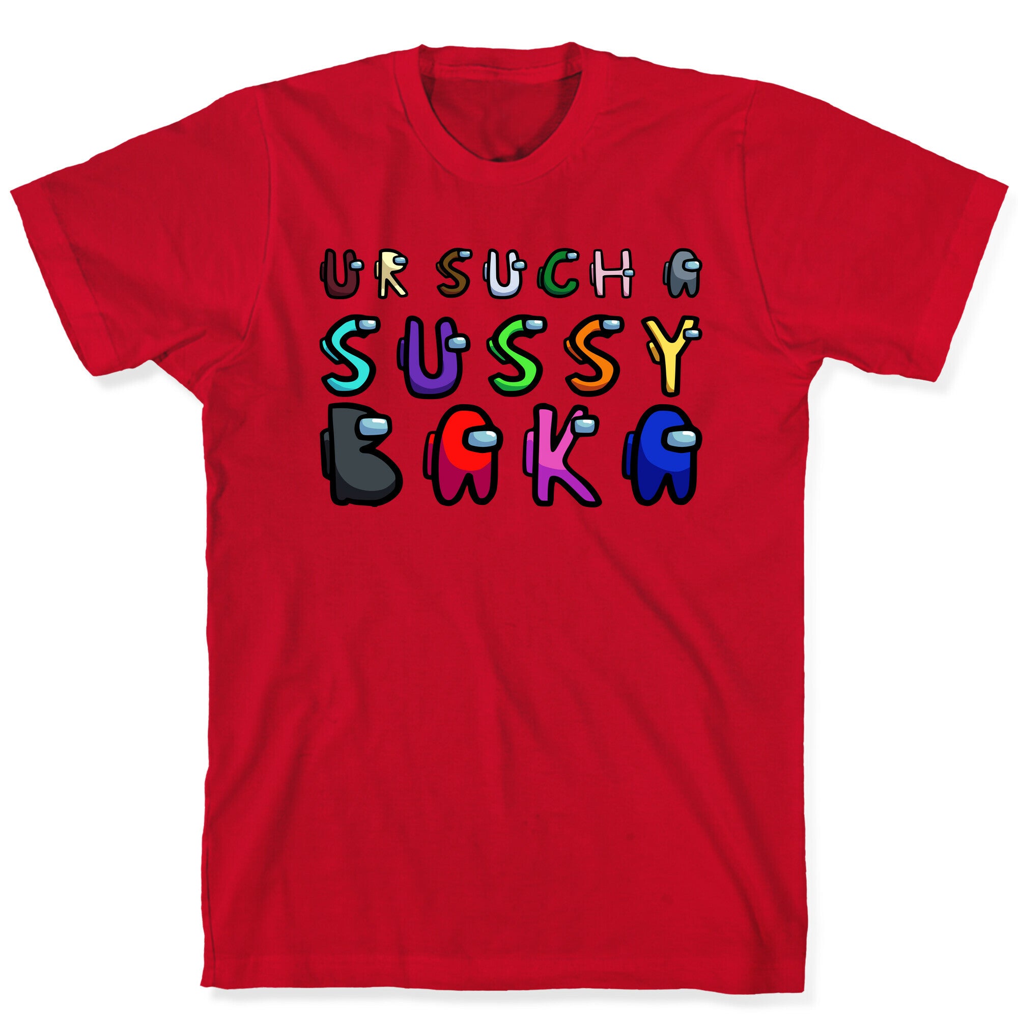 Ur Such A Sussy Baka  T-Shirt