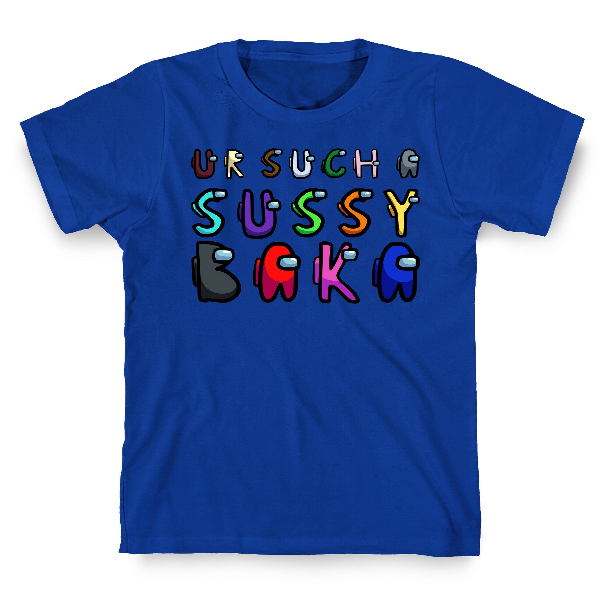 Ur Such A Sussy Baka  T-Shirt