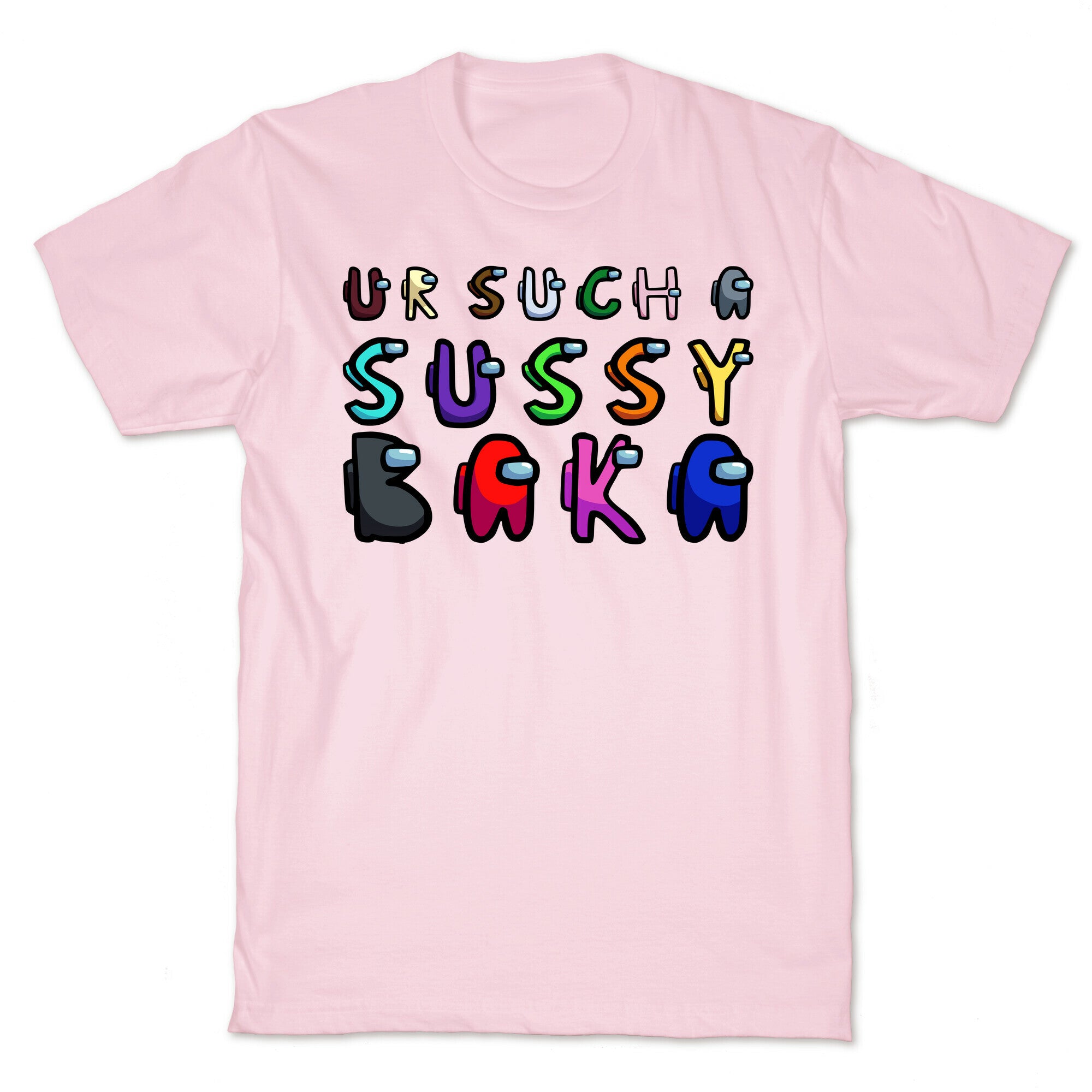 Ur Such A Sussy Baka  T-Shirt