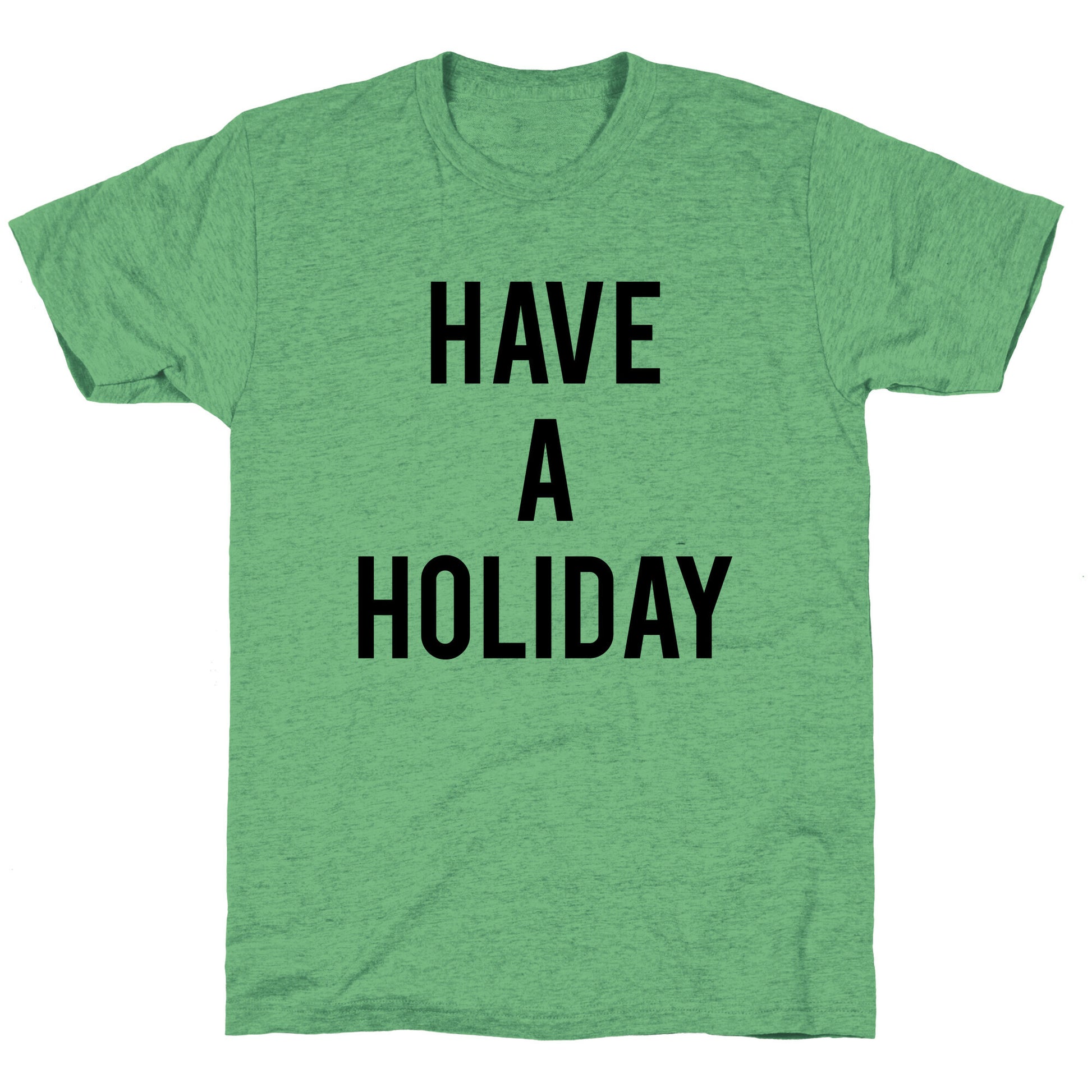 Have a Holiday (black) Unisex Triblend Tee