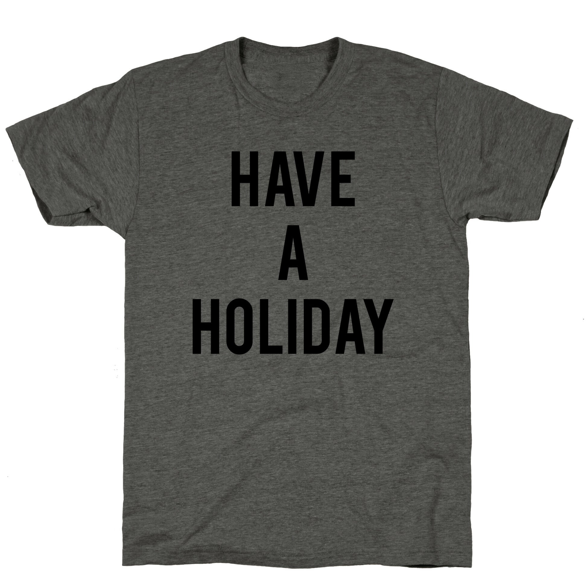 Have a Holiday (black) Unisex Triblend Tee