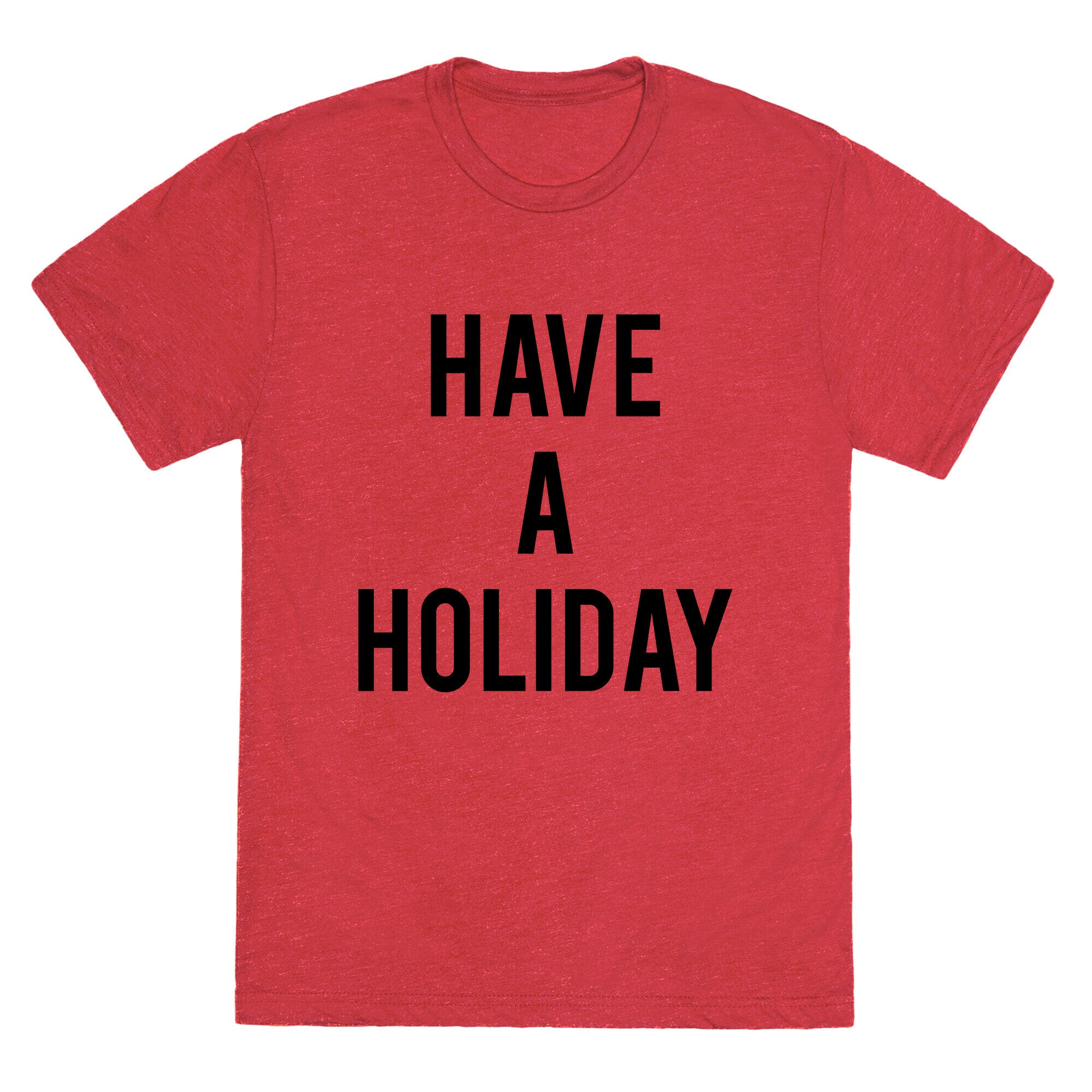 Have a Holiday (black) Unisex Triblend Tee