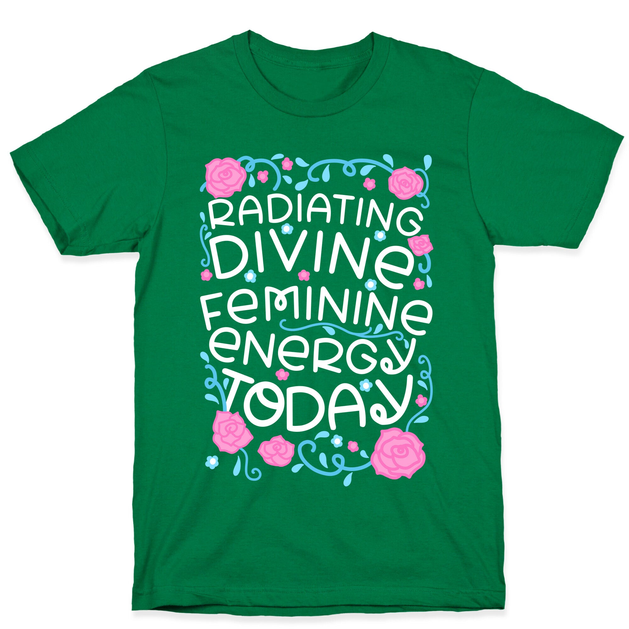 Radiating Divine Feminine Energy Today T-Shirt