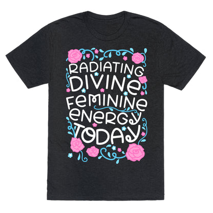 Radiating Divine Feminine Energy Today Unisex Triblend Tee