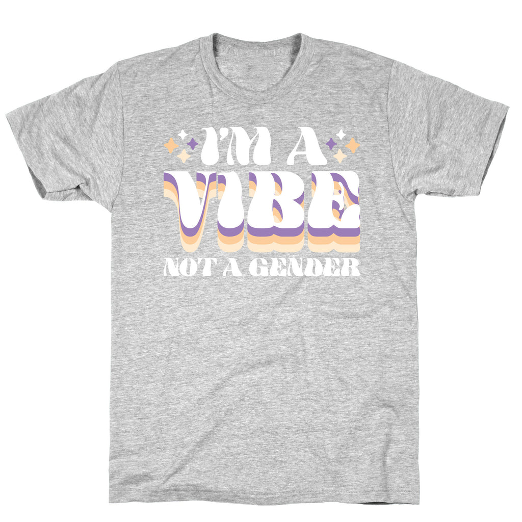 I'm A Vibe Not A Gender Non-Binary T-Shirt